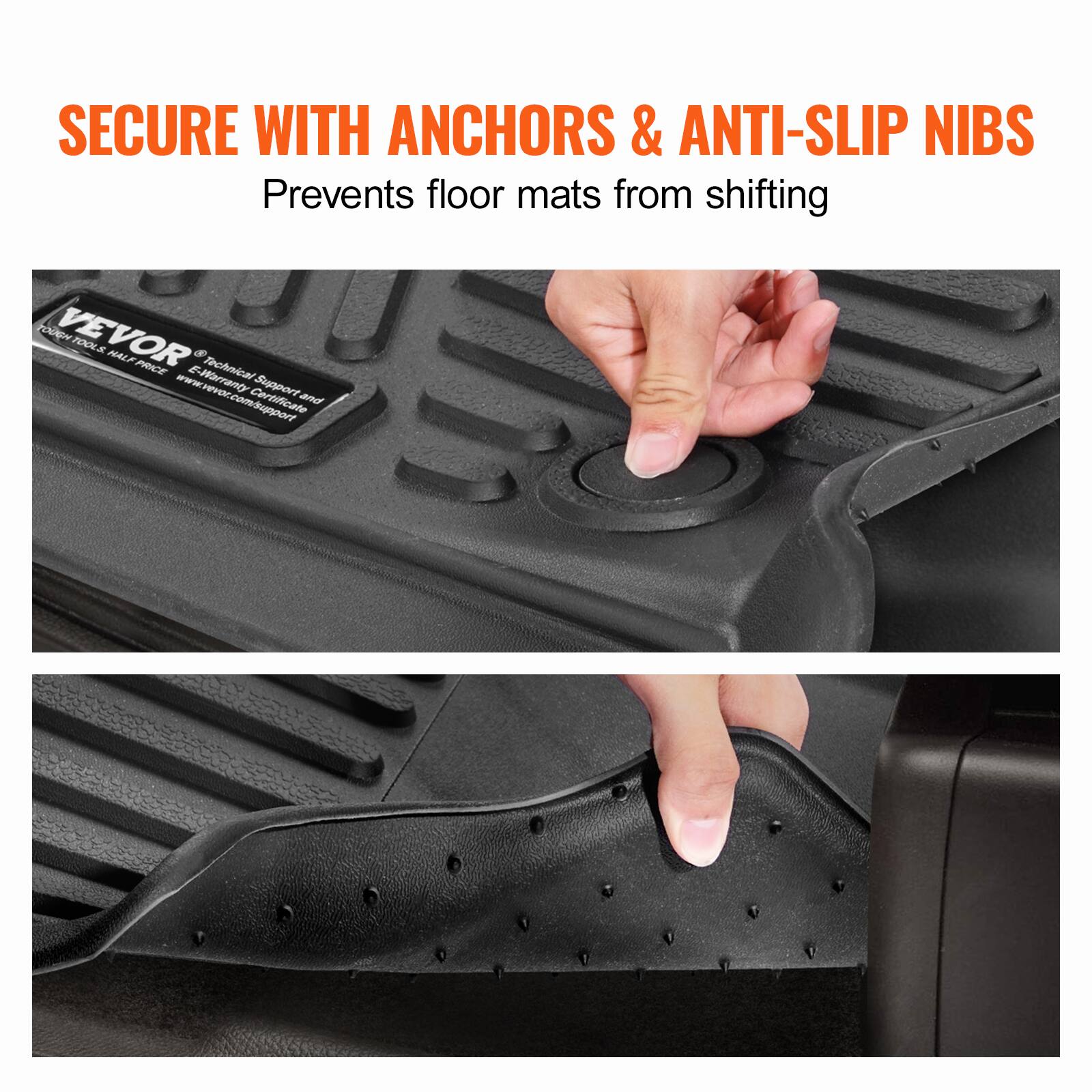 SECURE WITH ANCHORS & ANTI-SLIP NIBS  
Prevents floor mats from shifting  

VEVOR  
Technical Support  
www.vevor.com/support  
Certificato