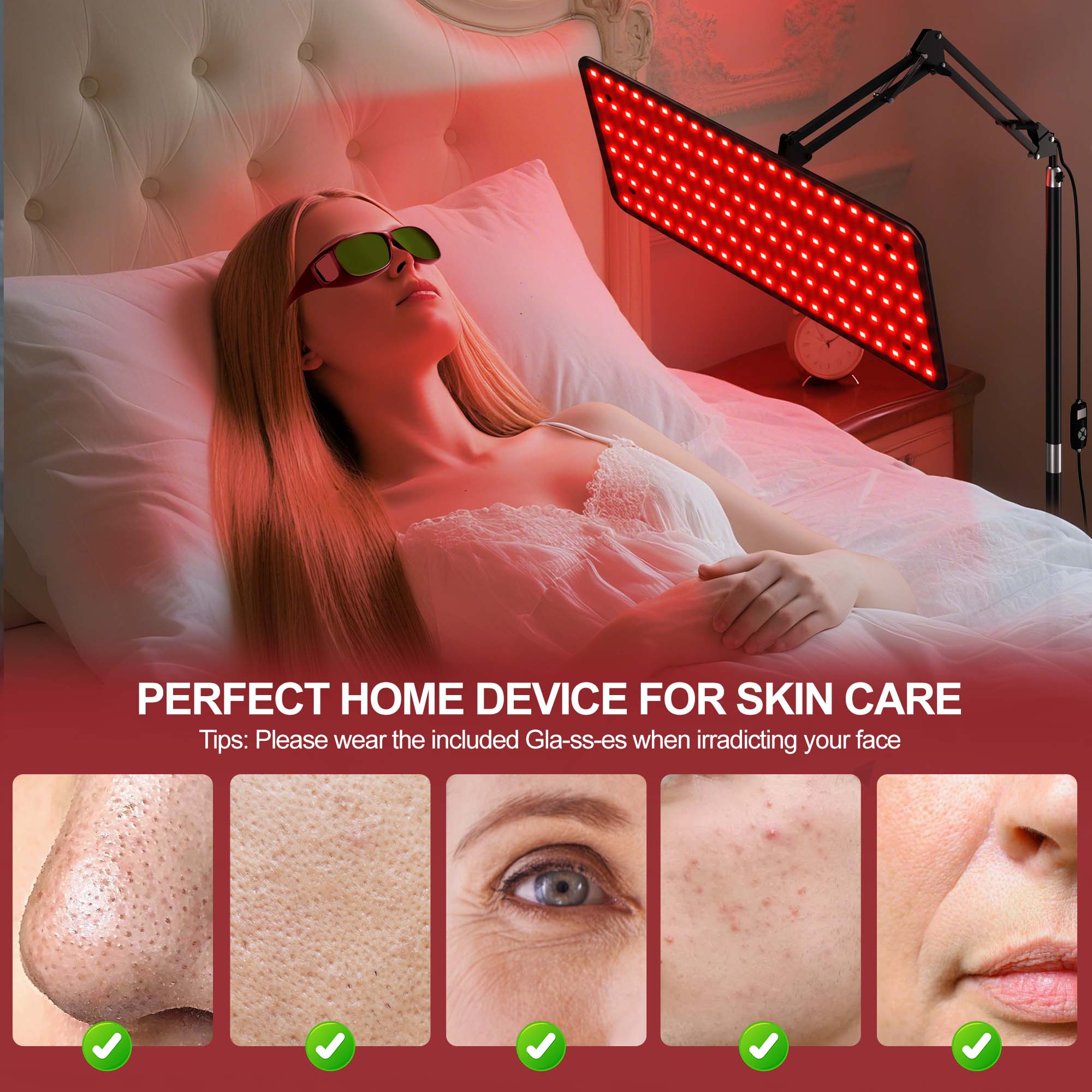 PERFECT HOME DEVICE FOR SKIN CARE

Tips: Please wear the included Glasses when irradiating your face