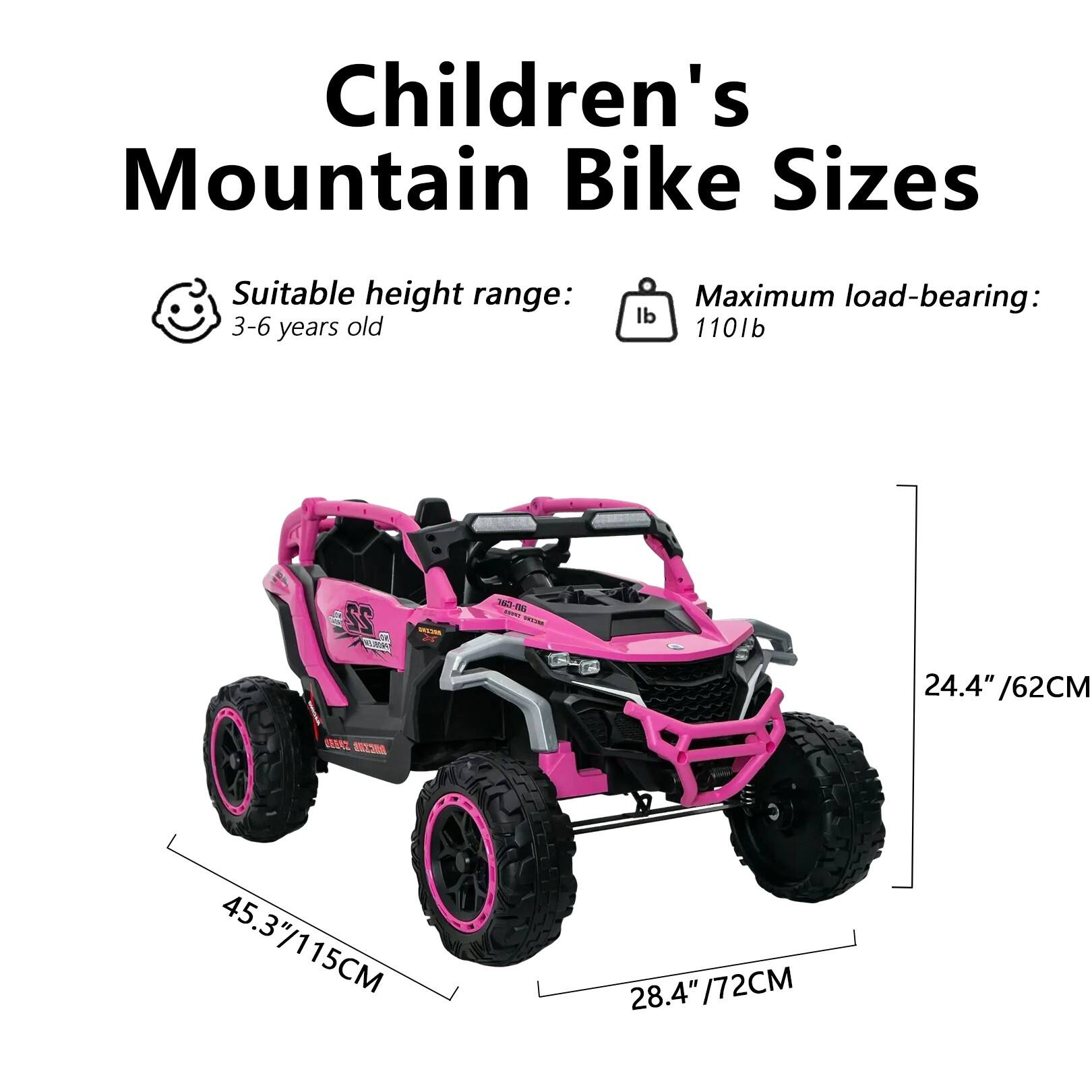 Children's Mountain Bike Sizes

Suitable height range: 3-6 years old

Maximum load-bearing: 110 lb

24.4" / 62CM

28.4" / 72CM

45.3" / 115CM