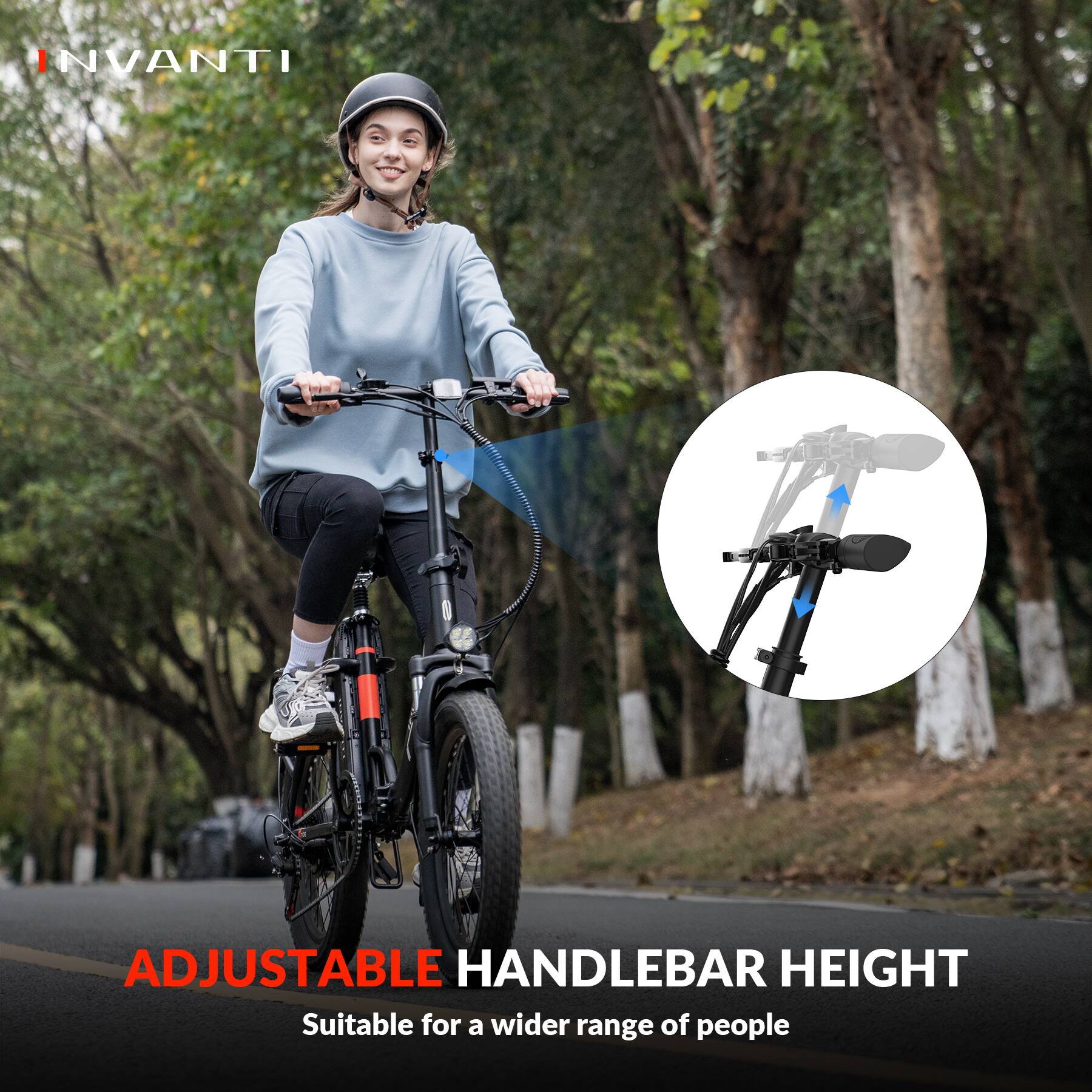 INVANTI

ADJUSTABLE HANDLEBAR HEIGHT

Suitable for a wider range of people
