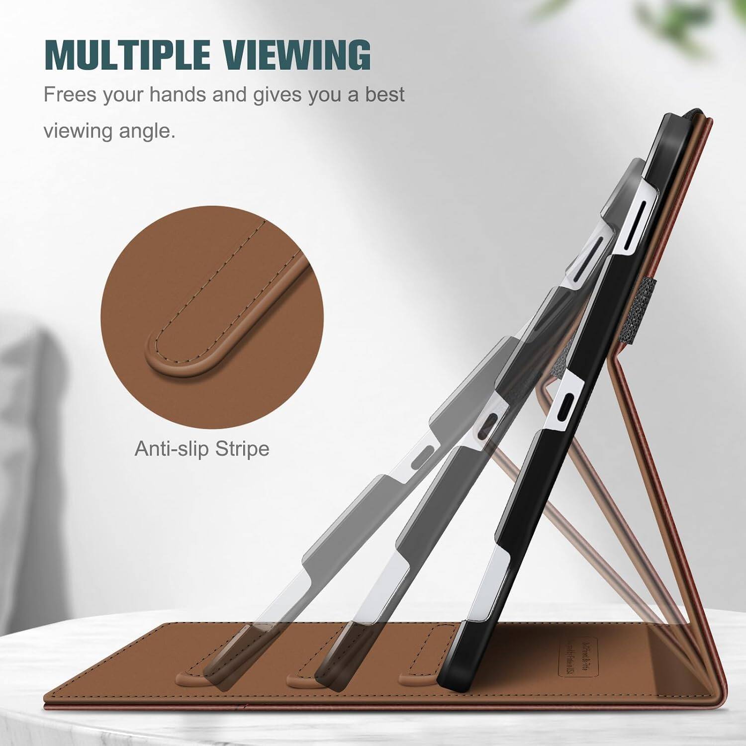 MULTIPLE VIEWING  
Frees your hands and gives you a best viewing angle.  
Anti-slip Stripe