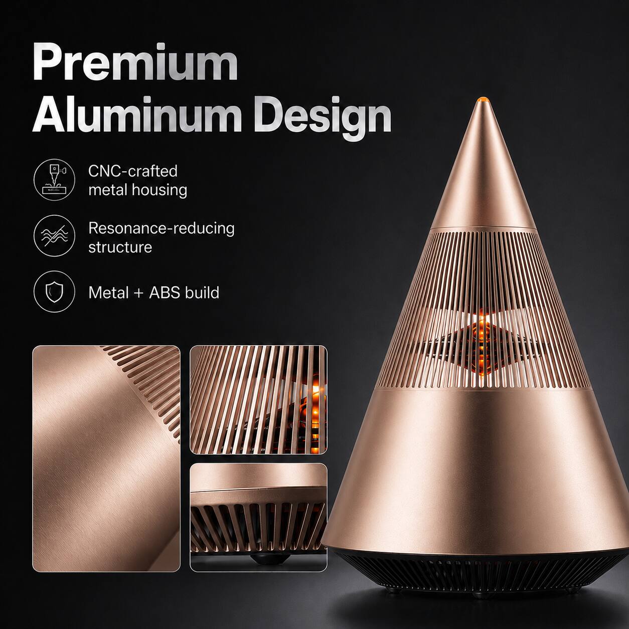 Premium Aluminum Design  
CNC-crafted metal housing  
Resonance-reducing structure  
Metal + ABS build