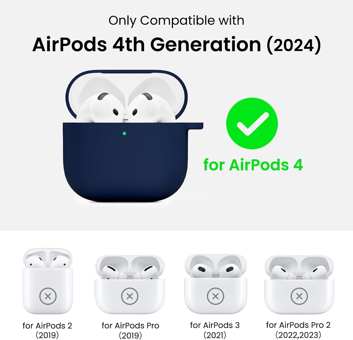 Only Compatible with AirPods 4th Generation (2024) for AirPods 4

for AirPods 2 (2019)
for AirPods Pro (2019)
for AirPods 3 (2021)
for AirPods Pro 2 (2022,2023)