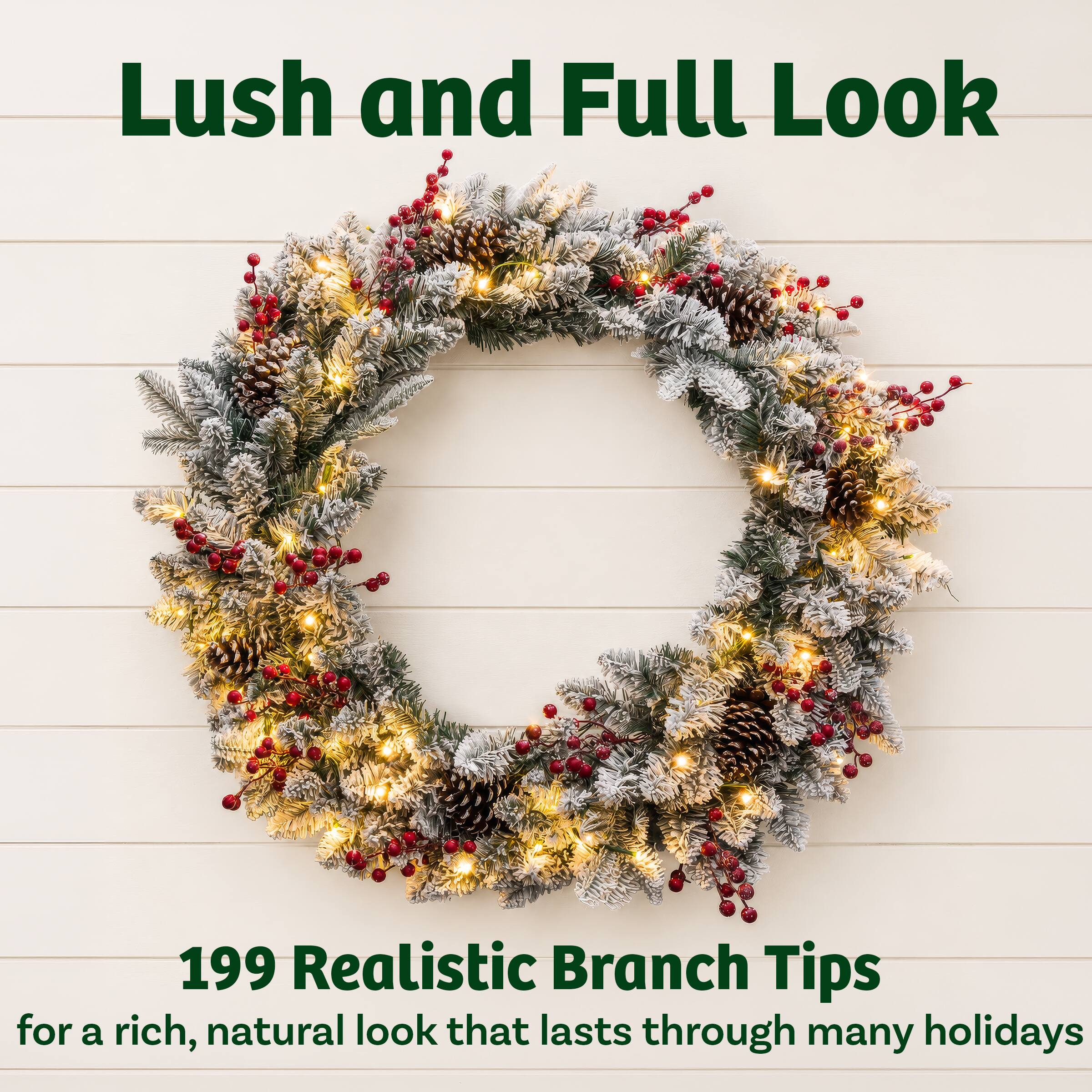 Lush and Full Look

199 Realistic Branch Tips for a rich, natural look that lasts through many holidays