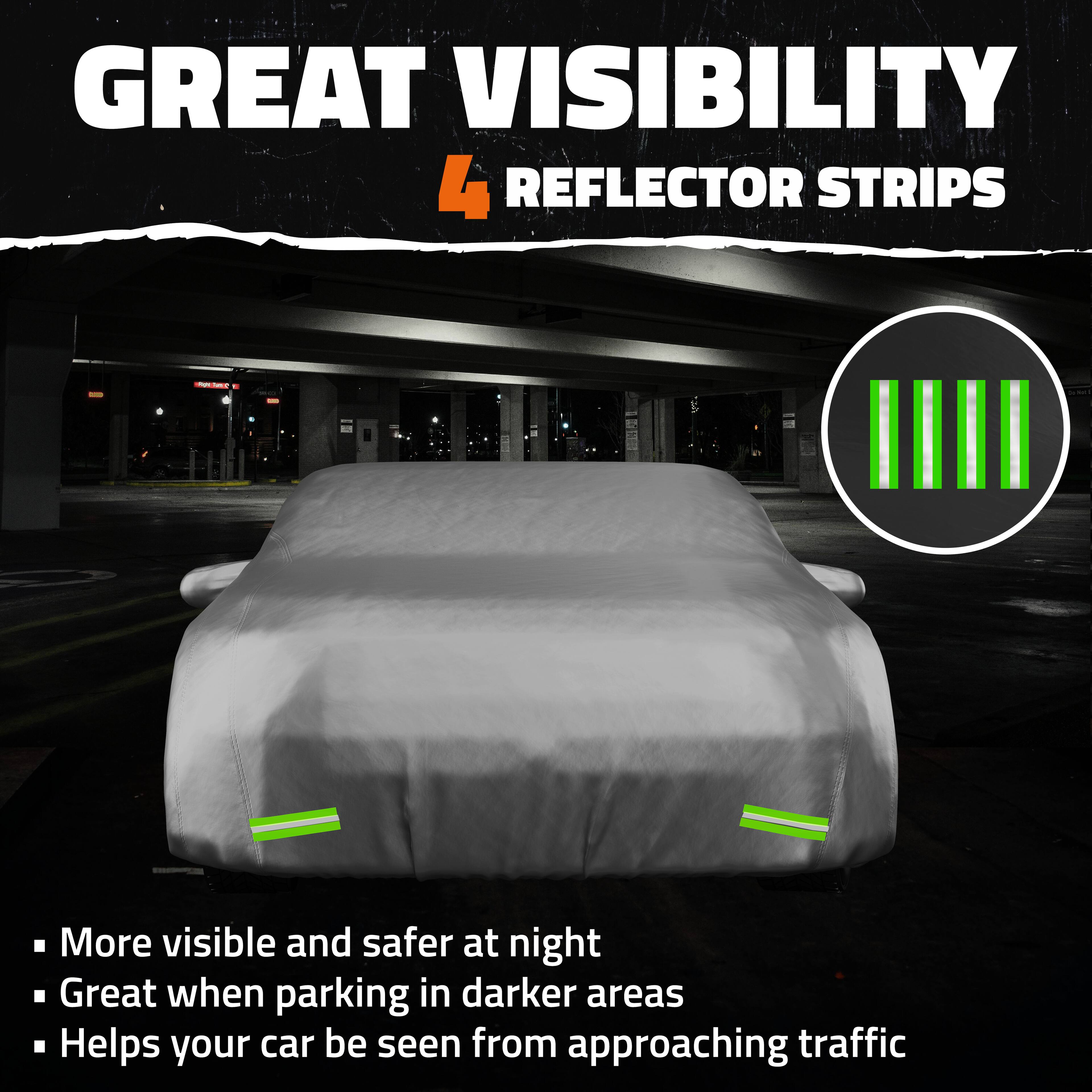GREAT VISIBILITY  
4 REFLECTOR STRIPS

- More visible and safer at night
- Great when parking in darker areas
- Helps your car be seen from approaching traffic