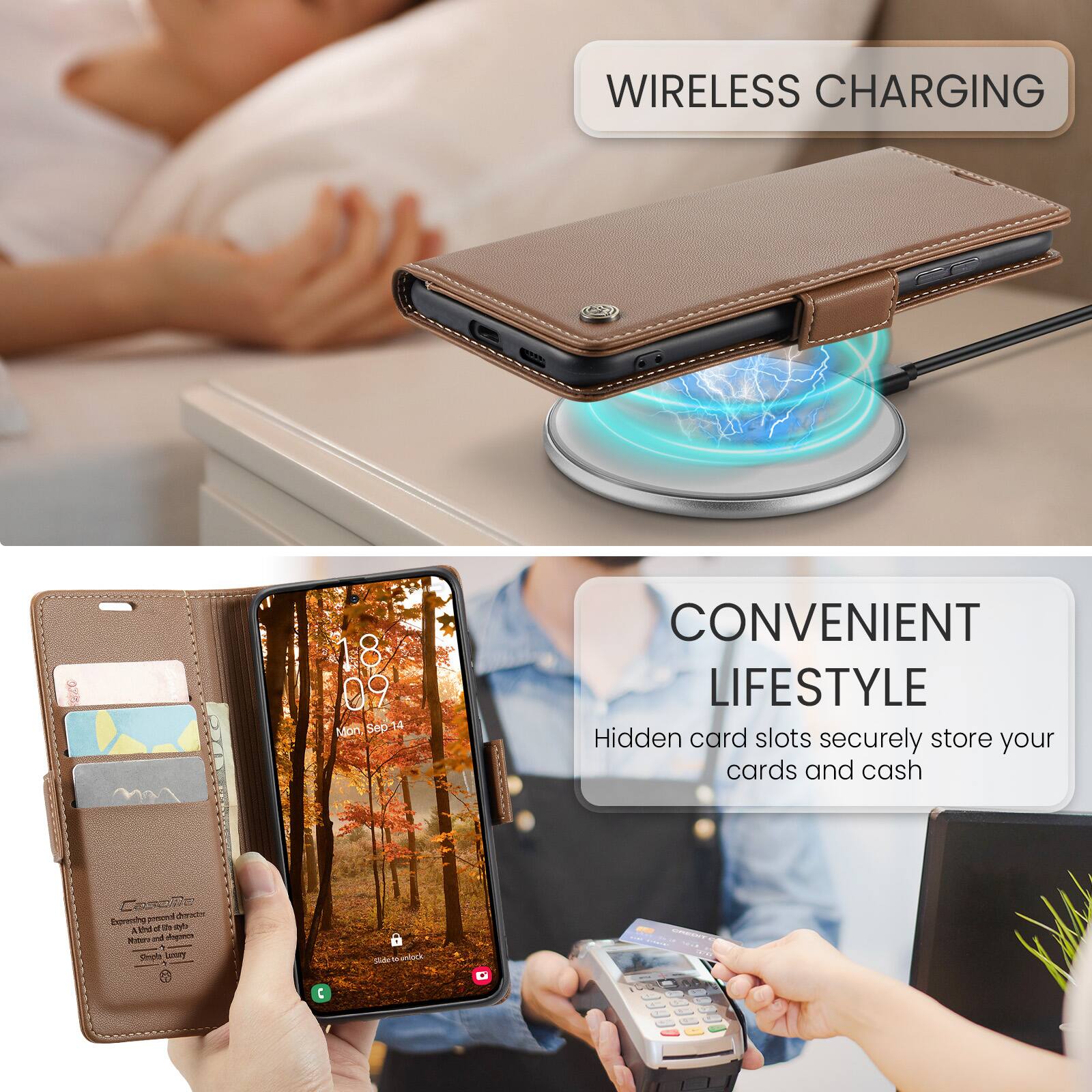 WIRELESS CHARGING

18 09 Non Sep 14

CONVENIENT LIFESTYLE

Hidden card slots securely store your cards and cash