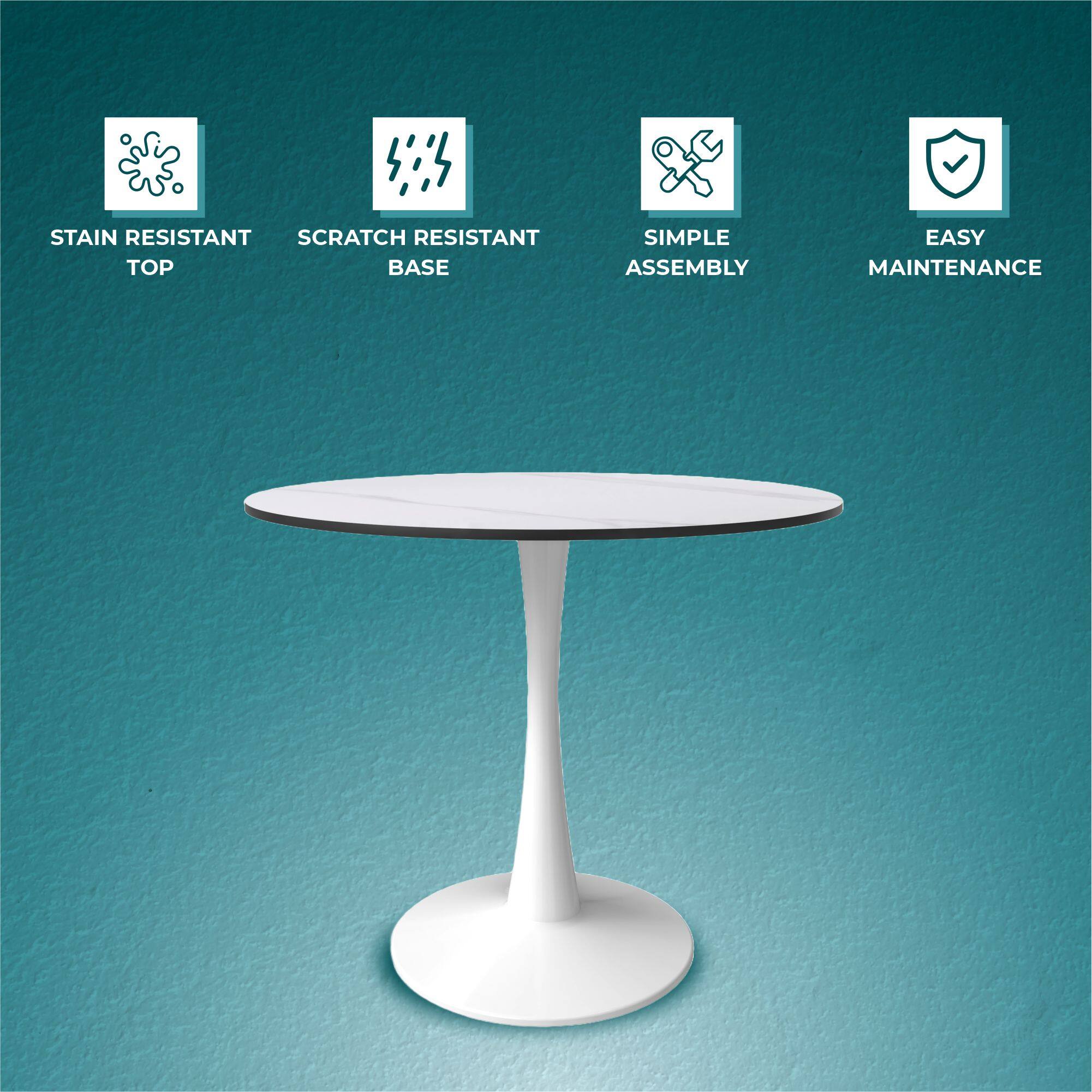 STAIN RESISTANT TOP  
SCRATCH RESISTANT BASE  
SIMPLE ASSEMBLY  
EASY MAINTENANCE