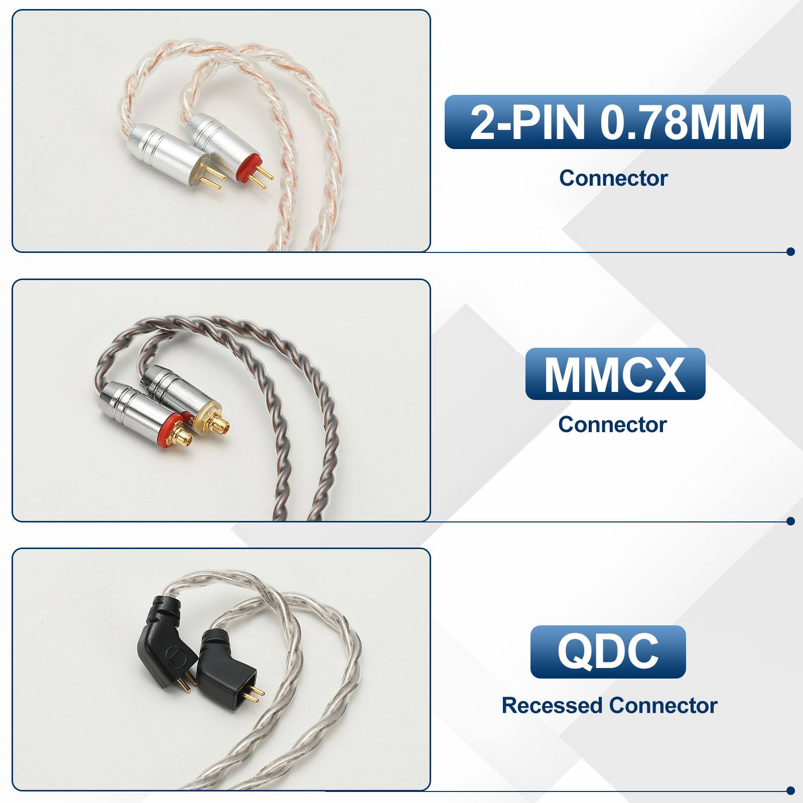 2-PIN 0.78MM Connector  
MMCX Connector  
QDC Recessed Connector
