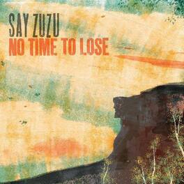 Say Zuzu - No Time To Lose - VINYL LP