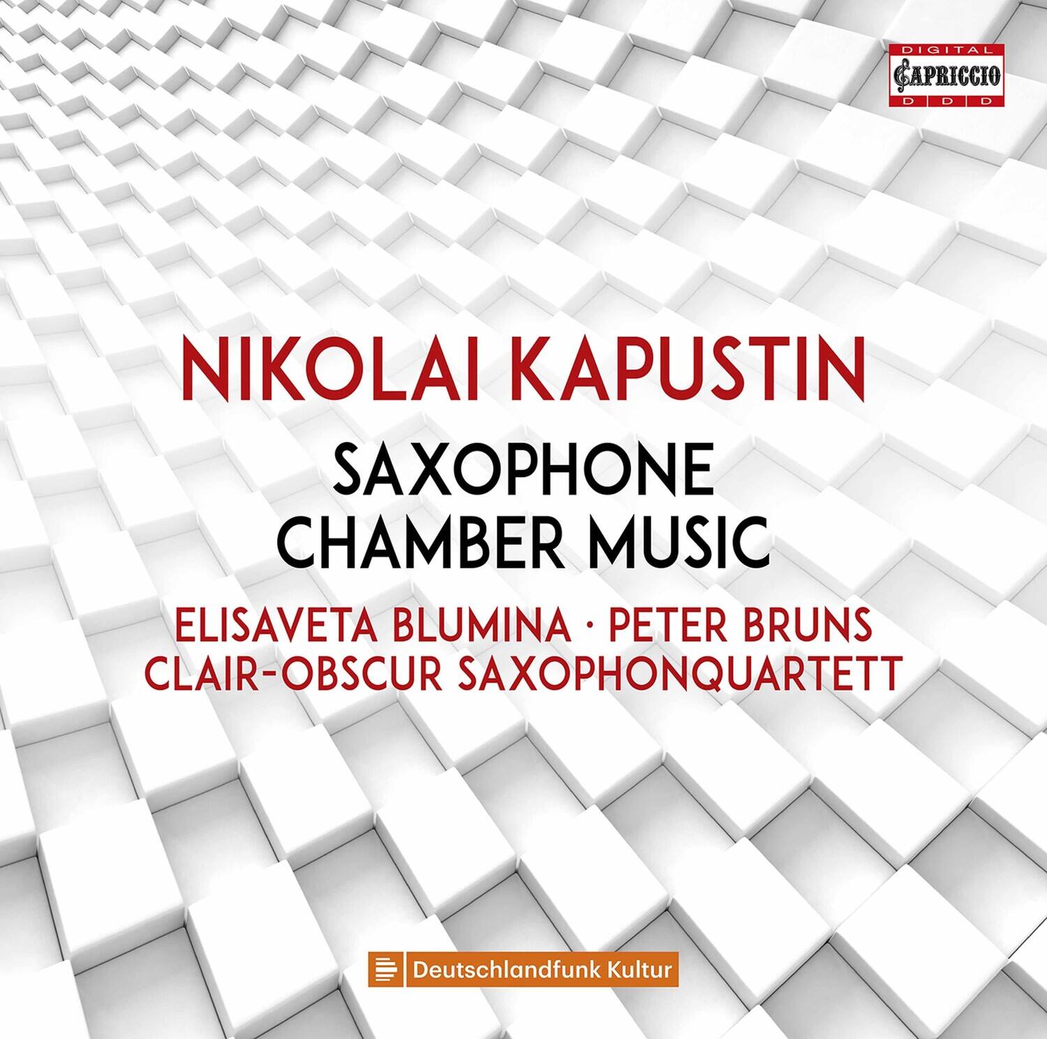 DIGITAL CAPRICCIO  
DDDD

NIKOLAI KAPUSTIN  
SAXOPHONE CHAMBER MUSIC

ELISAVETA BLUMINA • PETER BRUNS  
CLAIR-OBSCUR SAXOPHONQUARTETT

Deutschlandfunk Kultur