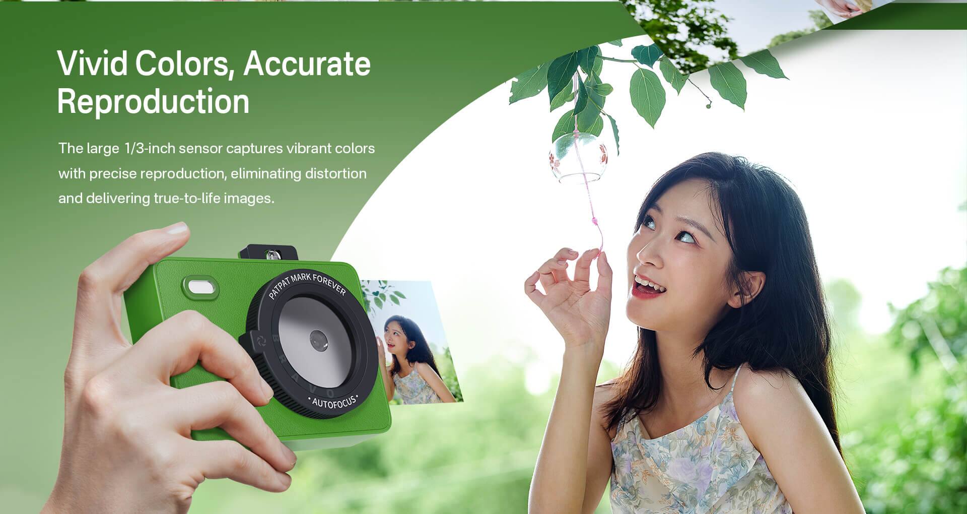 Vivid Colors, Accurate Reproduction

The large 1/3-inch sensor captures vibrant colors with precise reproduction, eliminating distortion and delivering true-to-life images.

MARK PATPAT FOREVER AUTOFOCUS