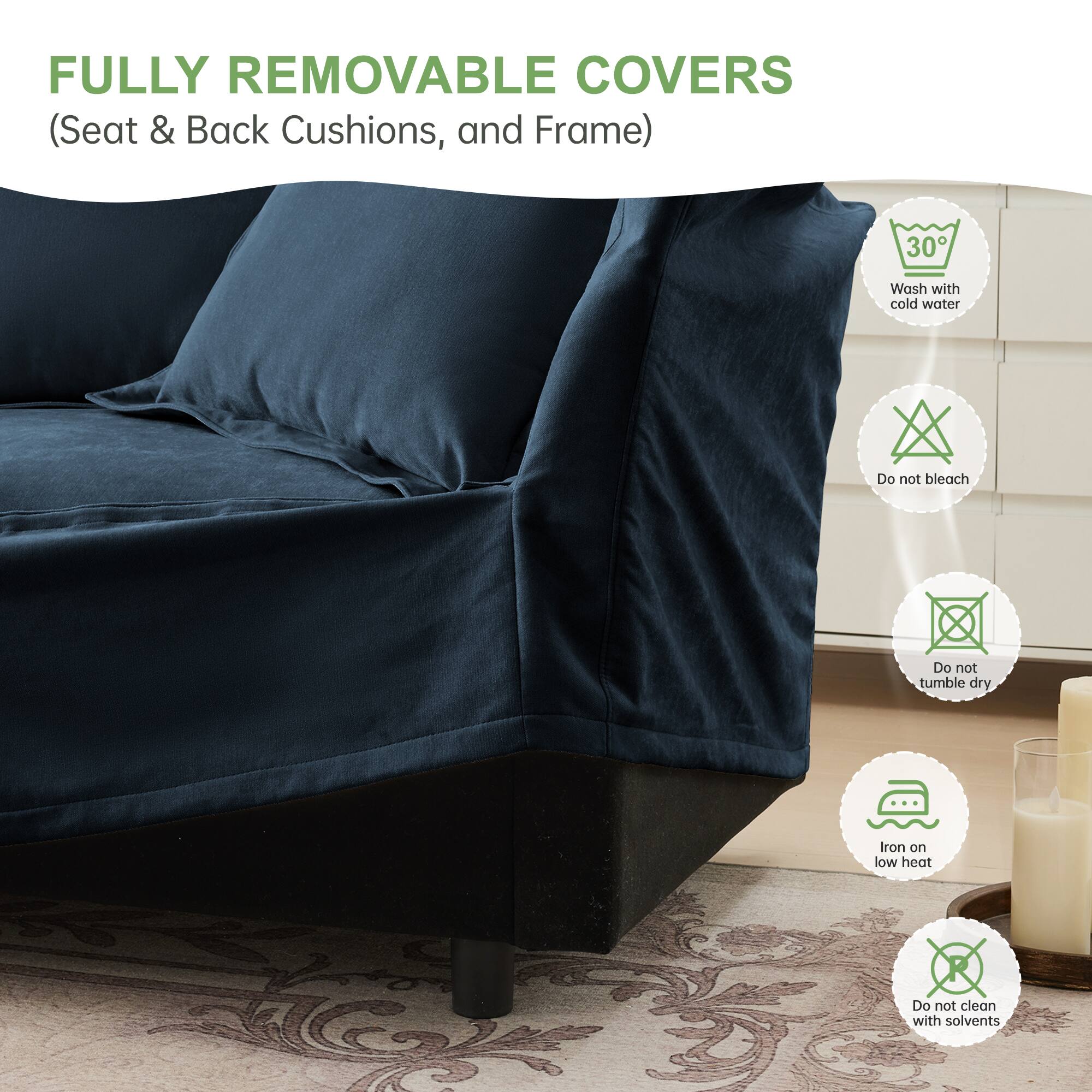 FULLY REMOVABLE COVERS (Seat & Back Cushions, and Frame)

- Wash with cold water
- Do not bleach
- Do not tumble dry
- Iron on low heat
- Do not clean with solvents