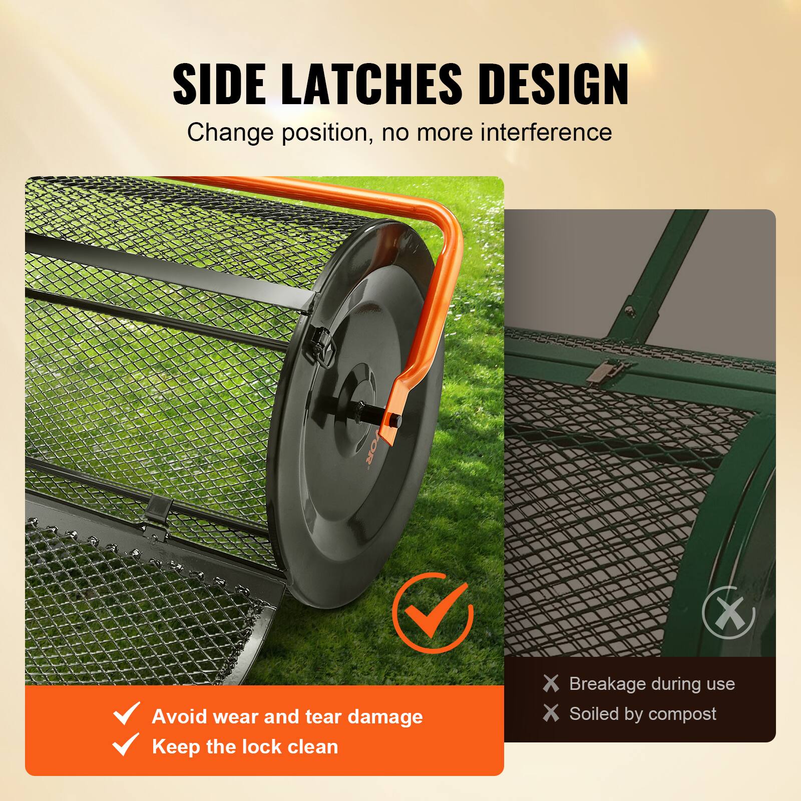 SIDE LATCHES DESIGN  
Change position, no more interference  

✔ Avoid wear and tear damage  
✔ Keep the lock clean  

❌ Breakage during use  
❌ Soiled by compost