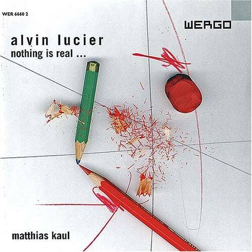 WER 6660 2

alvin lucier  
nothing is real ...

matthias kaul

WERGO
