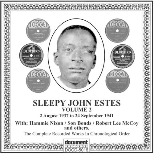 DECCA BLUEBIRD  
5-8871-4  

SLEEPY JOHN ESTES  
VOLUME 2  

2 August 1937 to 24 September 1941  
With: Hammie Nixon / Son Bonds / Robert Lee McCoy and others.  
The Complete Recorded Works In Chronological Order  

RECORDS  
DOCD-5016