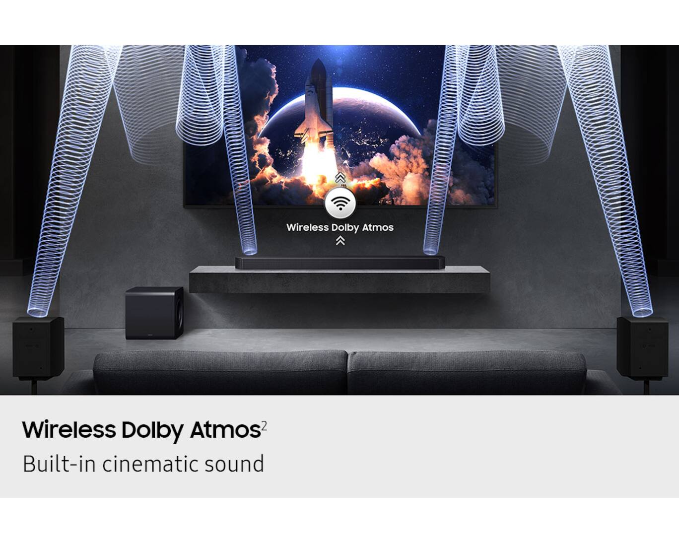 Wireless Dolby Atmos  
Built-in cinematic sound
