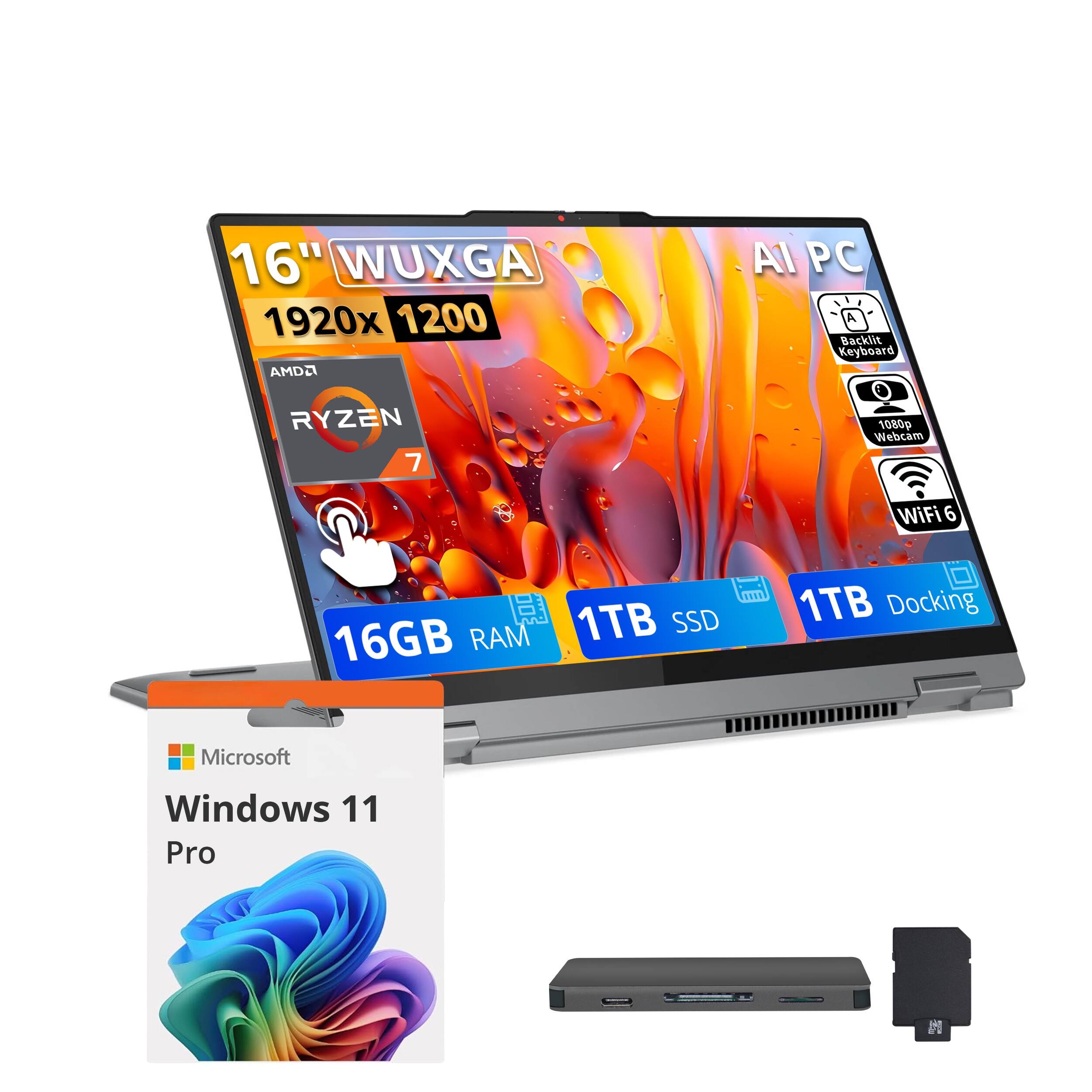 16" WUXGA 1920x1200  
AMD RYZEN 7  
AI PC  
Backlit Keyboard  
1080p Webcam  
WiFi 6  
16GB RAM  
1TB SSD  
1TB Docking  
Microsoft Windows 11 Pro