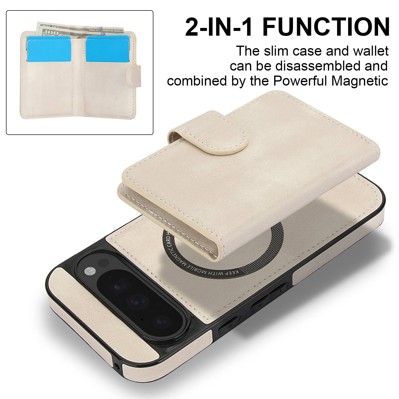 2-IN-1 FUNCTION  
The slim case and wallet can be disassembled and combined by the Powerful Magnetic