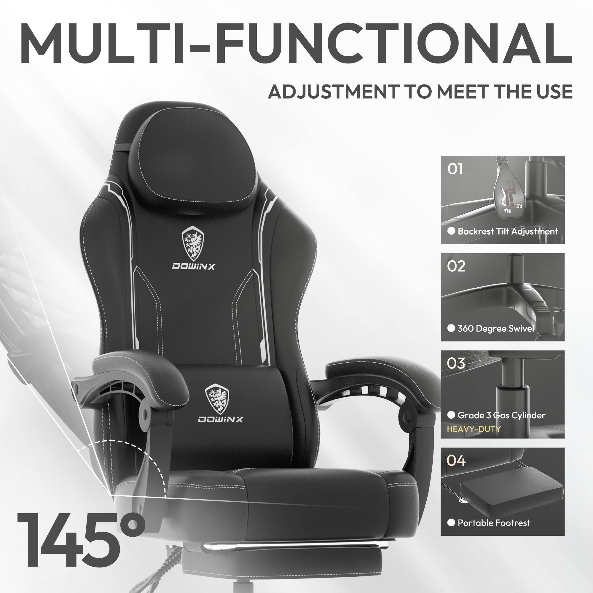 MULTI-FUNCTIONAL  
ADJUSTMENT TO MEET THE USE  

01 Backrest Tilt Adjustment  
02 360 Degree Swivel  
03 Grade 3 Gas Cylinder HEAVY-DUTY  
04 Portable Footrest  

145°