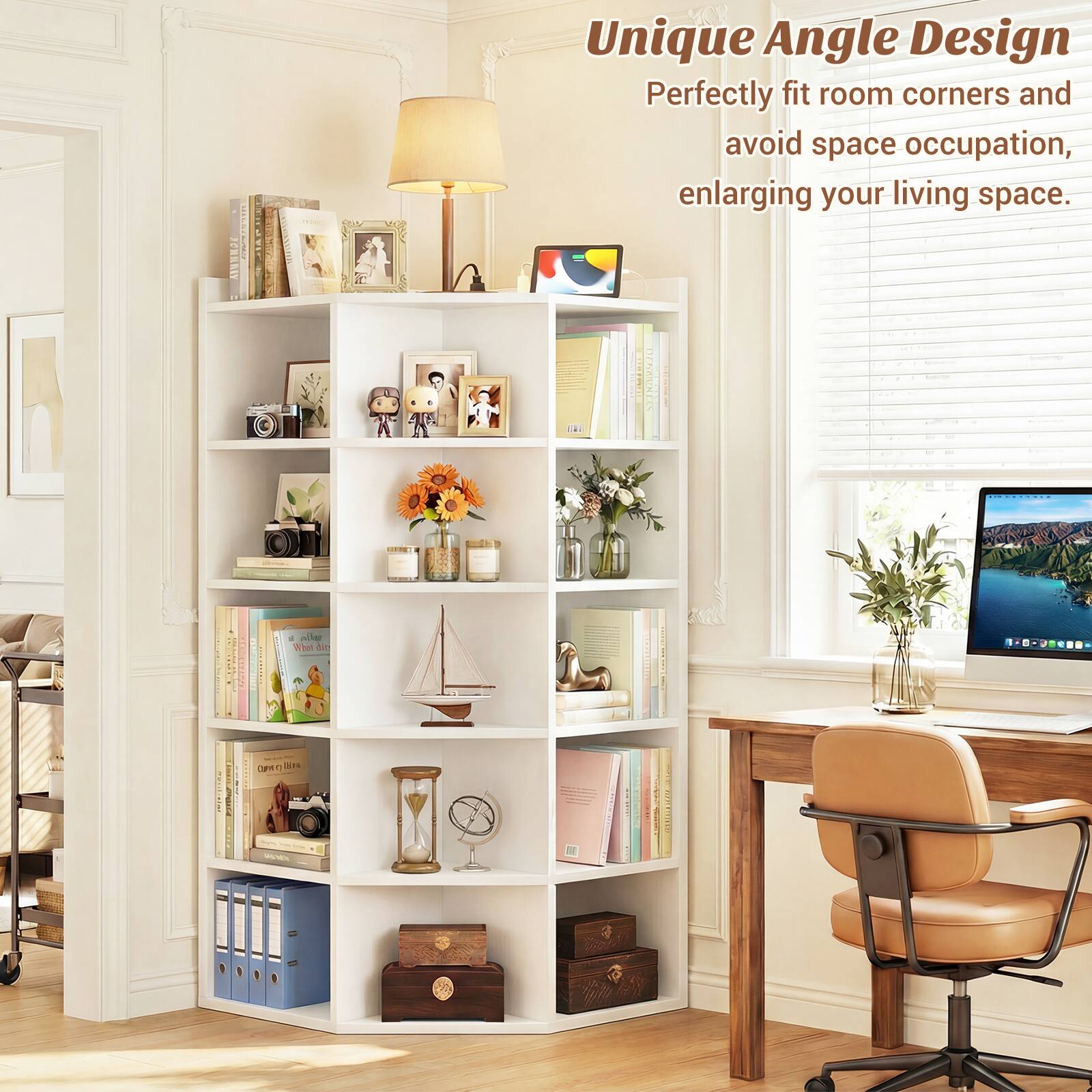 Unique Angle Design  
Perfectly fit room corners and avoid space occupation, enlarging your living space.