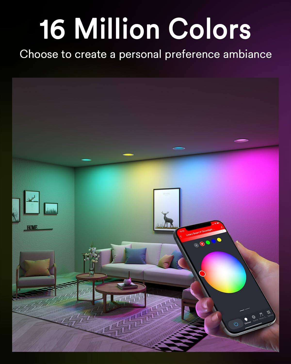 16 Million Colors  
Choose to create a personal preference ambiance