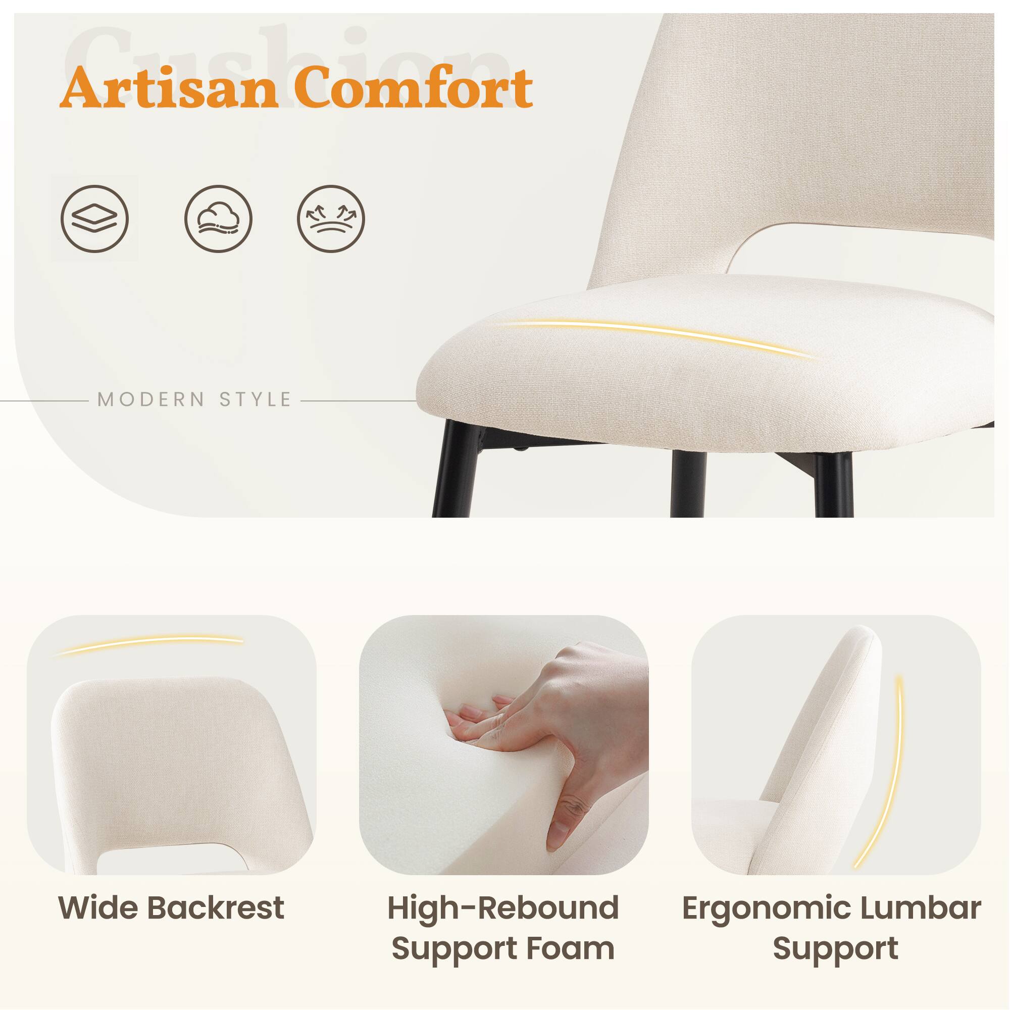 Artisan Comfort

Modern Style

- Wide Backrest
- High-Rebound Support Foam
- Ergonomic Lumbar Support