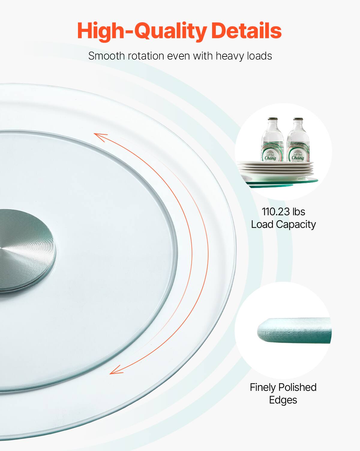 High-Quality Details  
Smooth rotation even with heavy loads  

110.23 lbs Load Capacity  

Finely Polished Edges