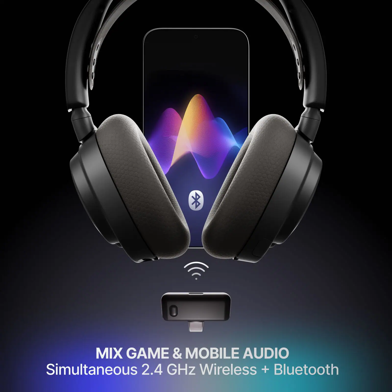MIX GAME & MOBILE AUDIO  
Simultaneous 2.4 GHz Wireless + Bluetooth