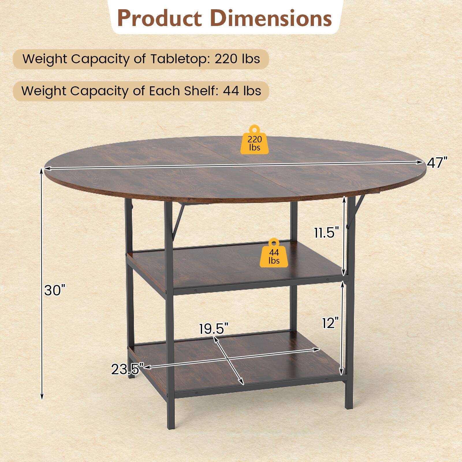 Product Dimensions  
Weight Capacity of Tabletop: 220 lbs  
Weight Capacity of Each Shelf: 44 lbs  

- 47"  
- 11.5"  
- 30"  
- 19.5"  
- 12"  
- 23.5"