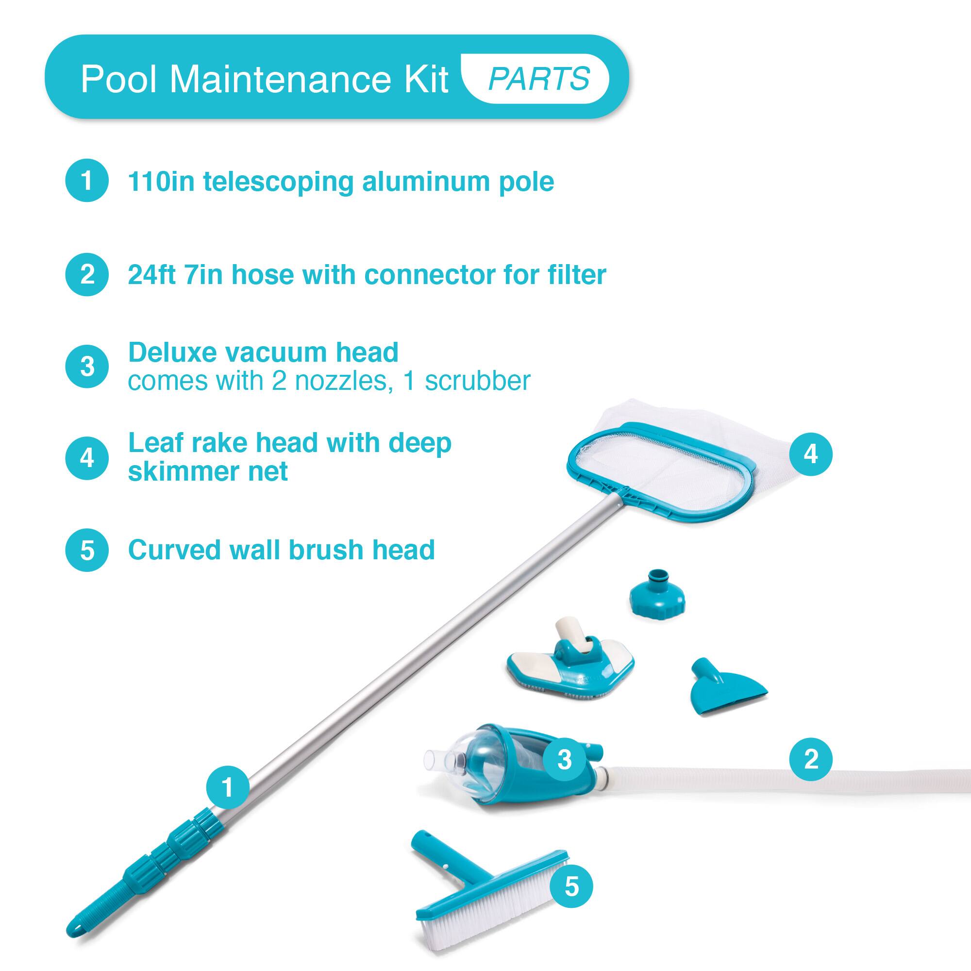 Pool Maintenance Kit  
PARTS

1. 110in telescoping aluminum pole
2. 24ft 7in hose with connector for filter
3. Deluxe vacuum head comes with 2 nozzles, 1 scrubber
4. Leaf rake head with deep skimmer net
5. Curved wall brush head