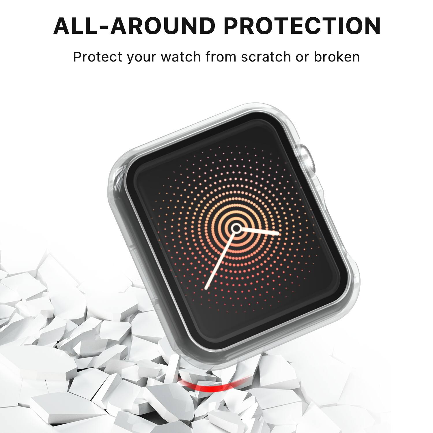 ALL-AROUND PROTECTION  
Protect your watch from scratch or broken