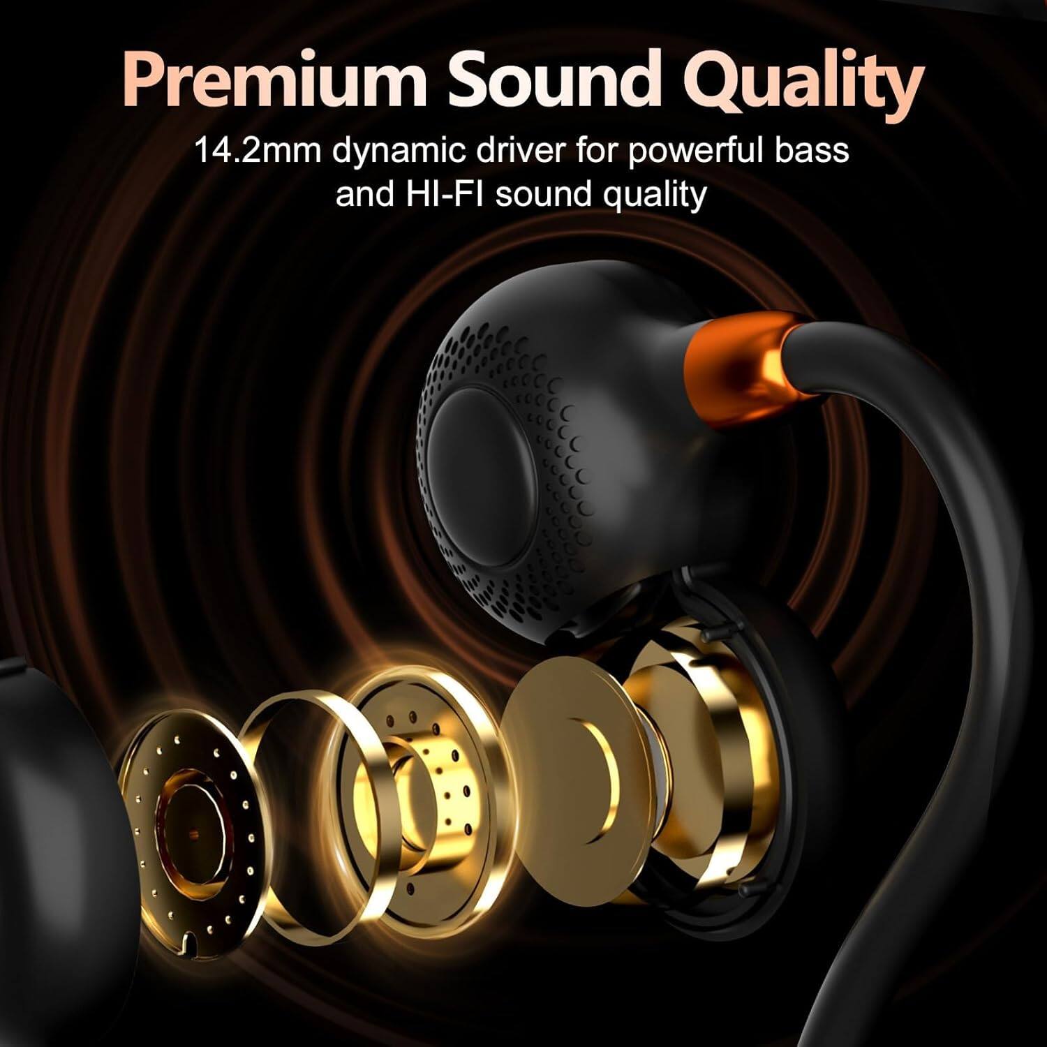 Premium Sound Quality  
14.2mm dynamic driver for powerful bass and HI-FI sound quality