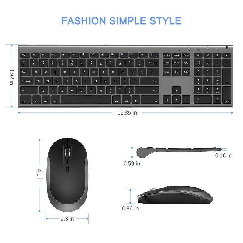FASHION SIMPLE STYLE

- Keyboard:
  - Width: 16.85 in
  - Height: 4.92 in

- Mouse:
  - Width: 4.1 in
  - Height: 2.3 in
  - Depth: 0.86 in

- Receiver:
  - Width: 0.59 in
  - Thickness: 0.16 in