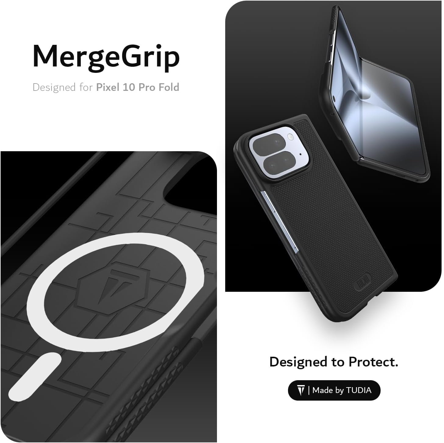 MergeGrip  
Designed for Pixel 10 Pro Fold  

Designed to Protect.  
Made by TUDIA