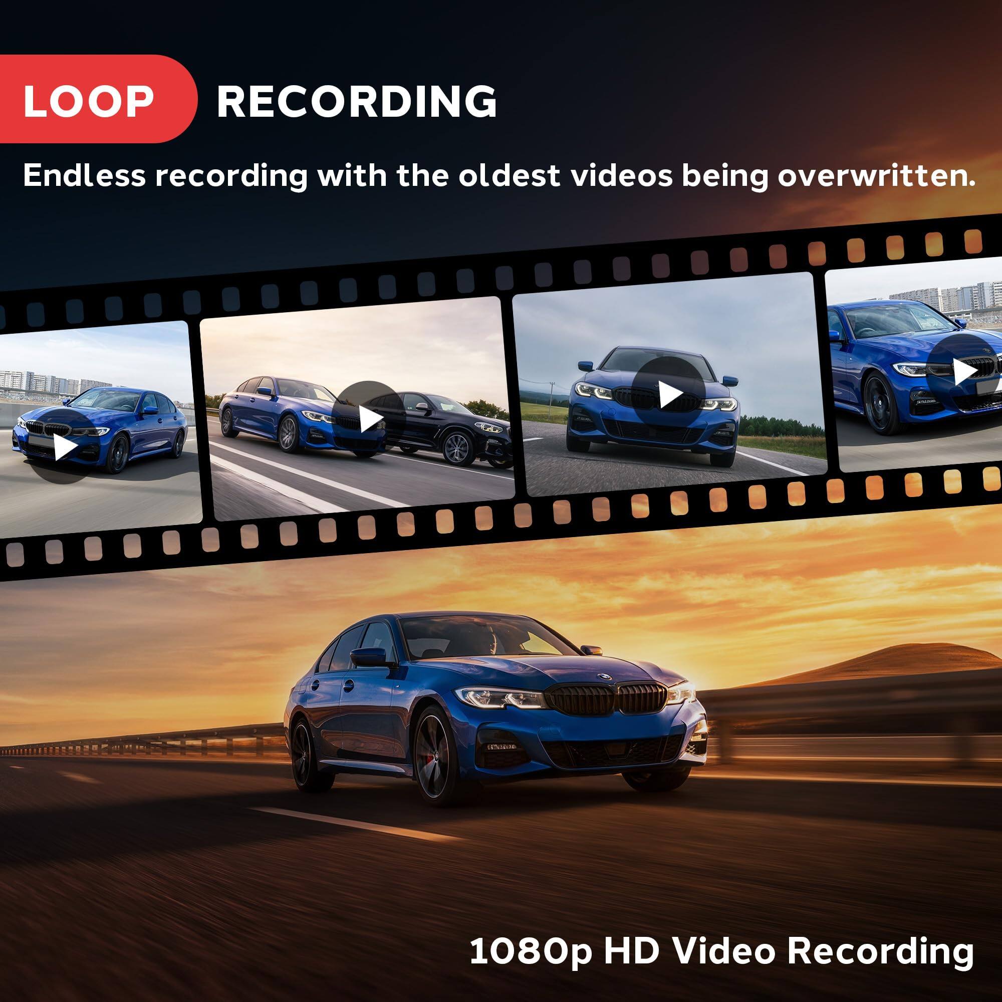 LOOP RECORDING  
Endless recording with the oldest videos being overwritten.  
1080p HD Video Recording