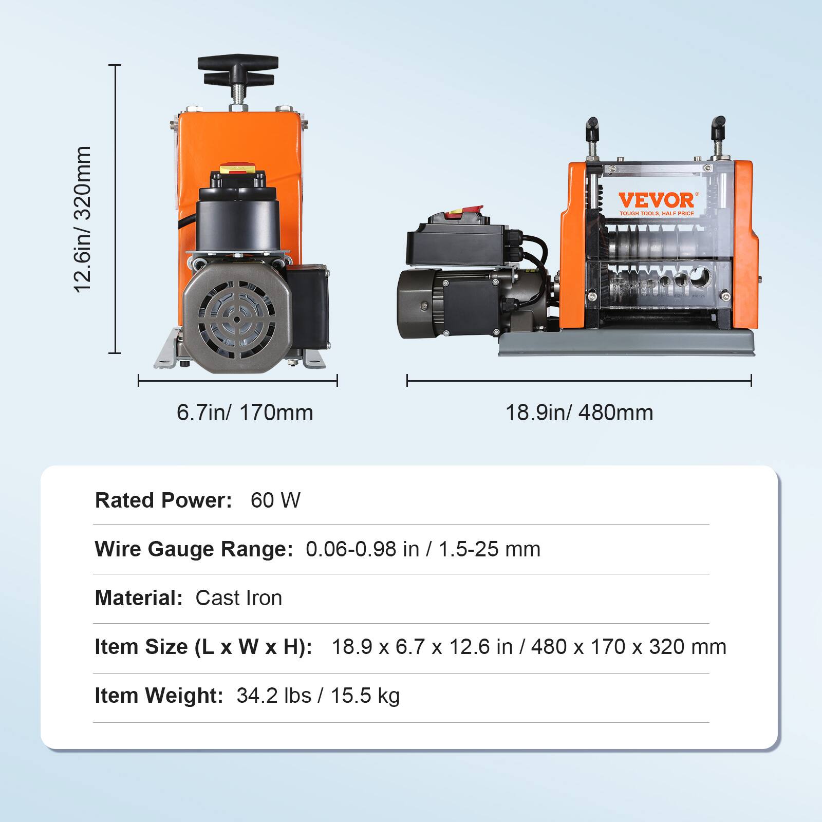 320mm 12.6in/  
6.7in/ 170mm  
18.9in/ 480mm  

Rated Power: 60 W  
Wire Gauge Range: 0.06-0.98 in / 1.5-25 mm  
Material: Cast Iron  
Item Size (L x W x H): 18.9 x 6.7 x 12.6 in / 480 x 170 x 320 mm  
Item Weight: 34.2 lbs / 15.5 kg