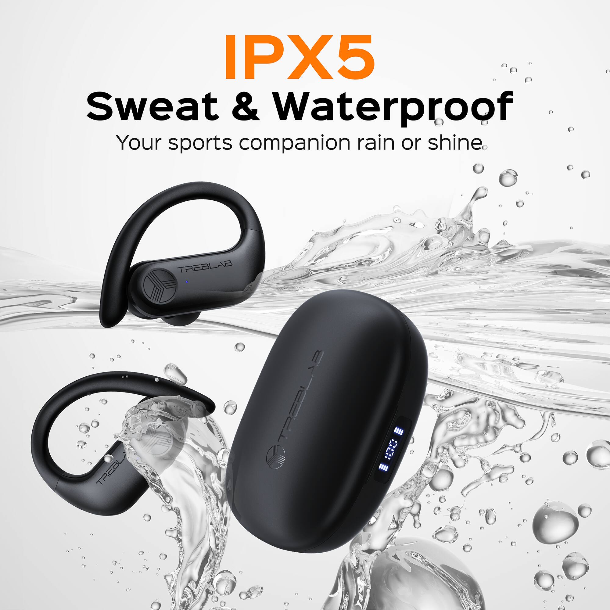 IPX5 Sweat & Waterproof  
Your sports companion rain or shine  

TREBLAB  
SAJ6SAT