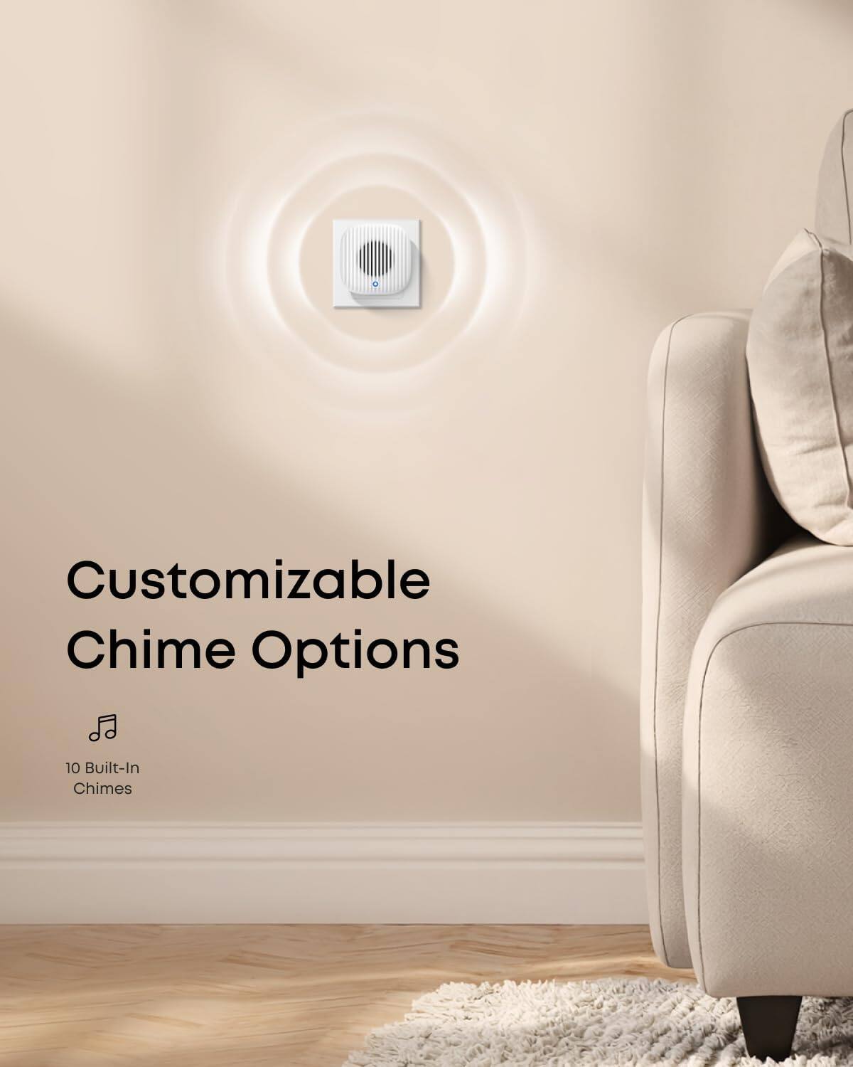 Customizable Chime Options  
10 Built-In Chimes