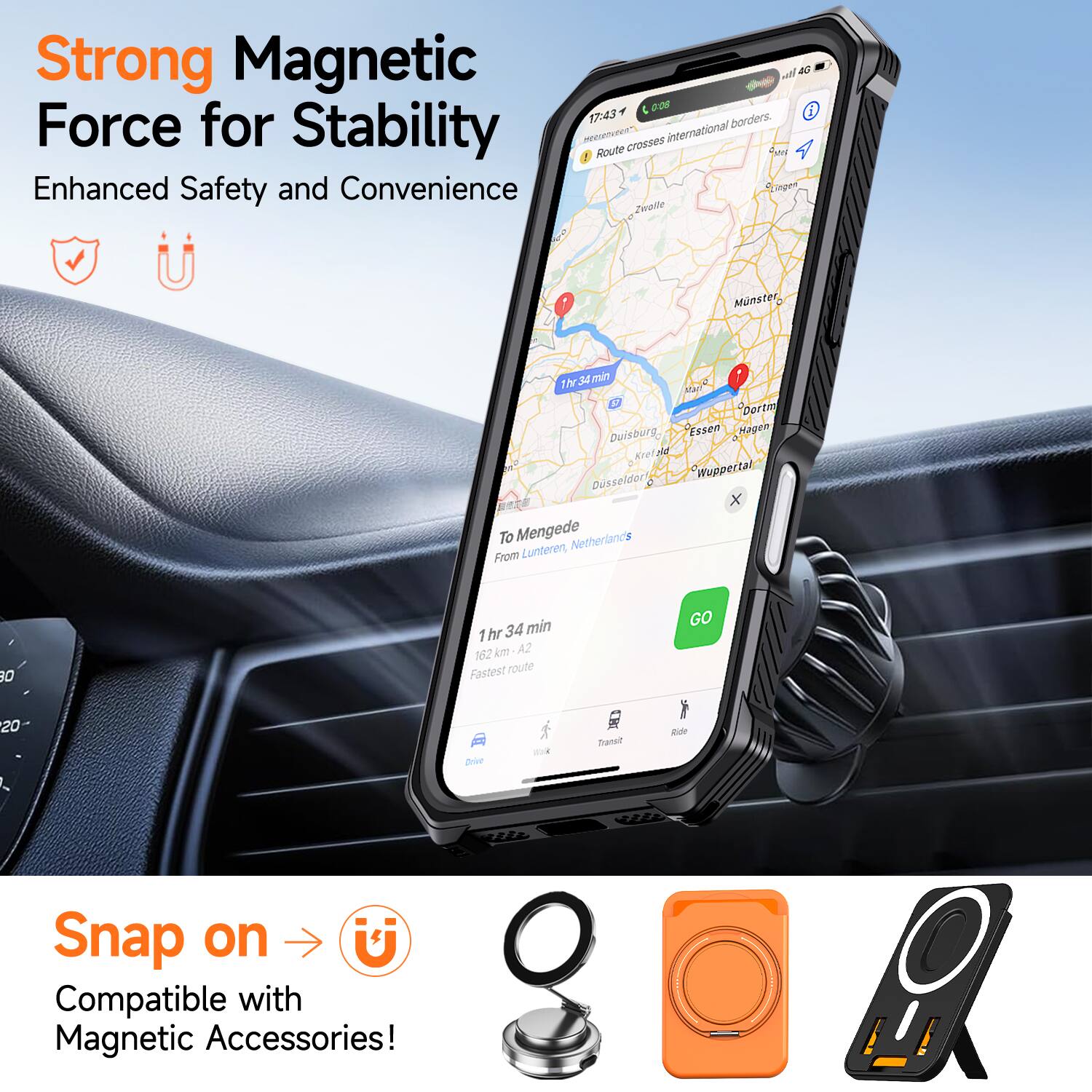 Strong Magnetic Force for Stability  
Enhanced Safety and Convenience  

Snap on  
Compatible with Magnetic Accessories!