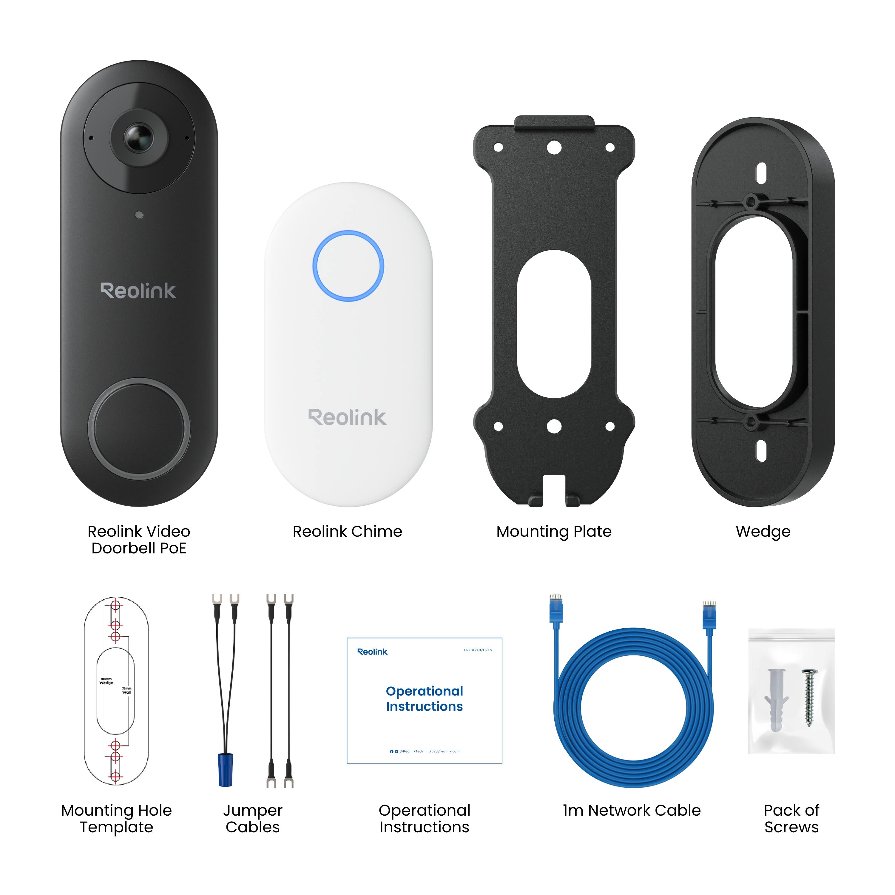 Reolink Video Doorbell POE  
Reolink Chime  
Mounting Plate  
Wedge  
Mounting Hole Template  
Jumper Cables  
Operational Instructions  
1m Network Cable  
Pack of Screws