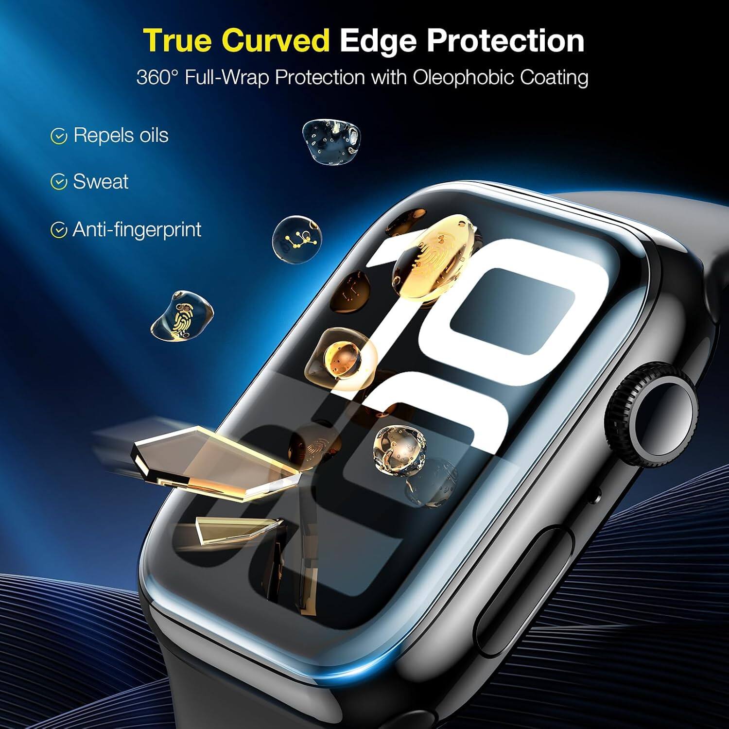 True Curved Edge Protection  
360° Full-Wrap Protection with Oleophobic Coating  
Repels oils  
Sweat  
Anti-fingerprint