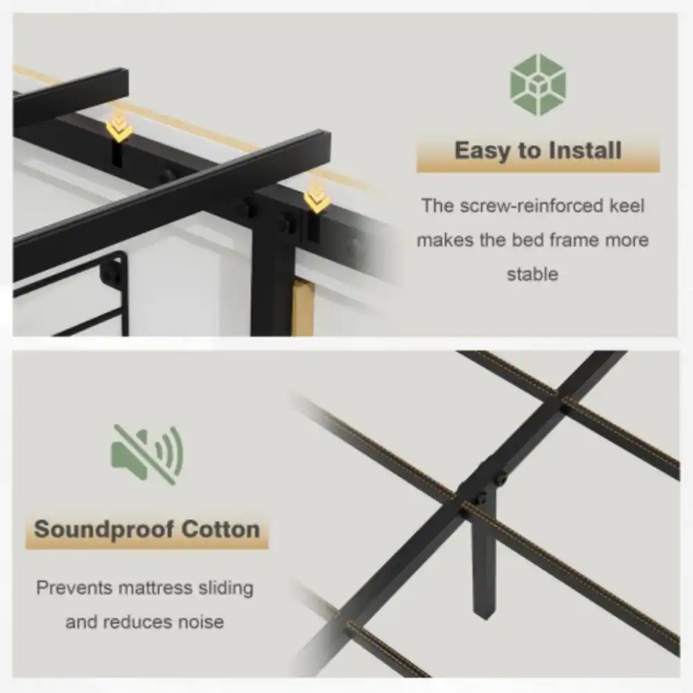 Easy to Install  
The screw-reinforced keel makes the bed frame more stable  

Soundproof Cotton  
Prevents mattress sliding and reduces noise