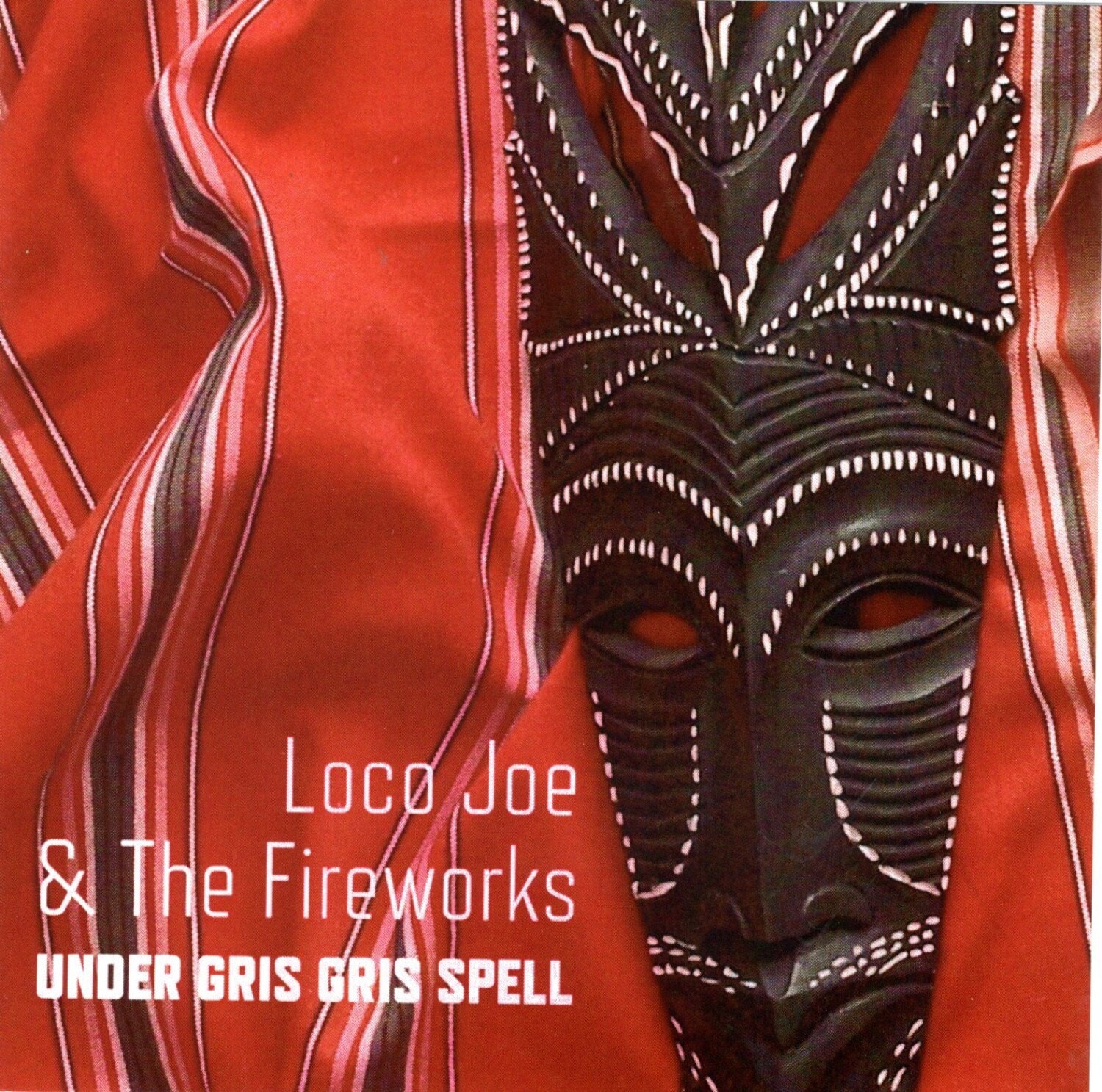 Loco Joe & the Fireworks - Under Gris Gris Spell  - COMPACT DISCS