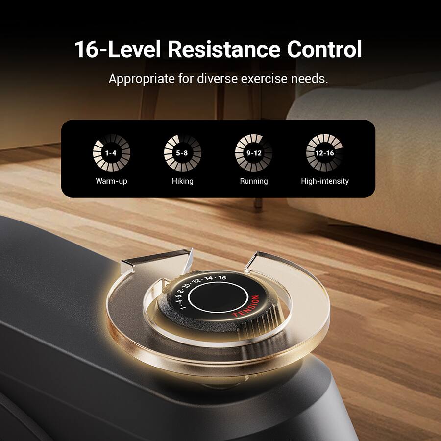 16-Level Resistance Control  
Appropriate for diverse exercise needs.  

1-4: Warm-up  
5-8: Hiking  
9-12: Running  
12-16: High-intensity  

14  
16  
12  

C-B-g.pl  
TENSION