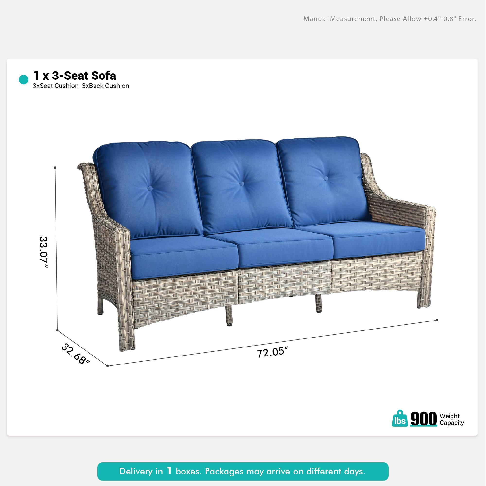 Manual Measurement, Please Allow ±0.4"-0.8" Error.

1 x 3-Seat Sofa  
3xSeat Cushion 3xBack Cushion

33.07" x 32.68" x 72.05"

900 lbs Weight Capacity

Delivery in 1 boxes. Packages may arrive on different days.