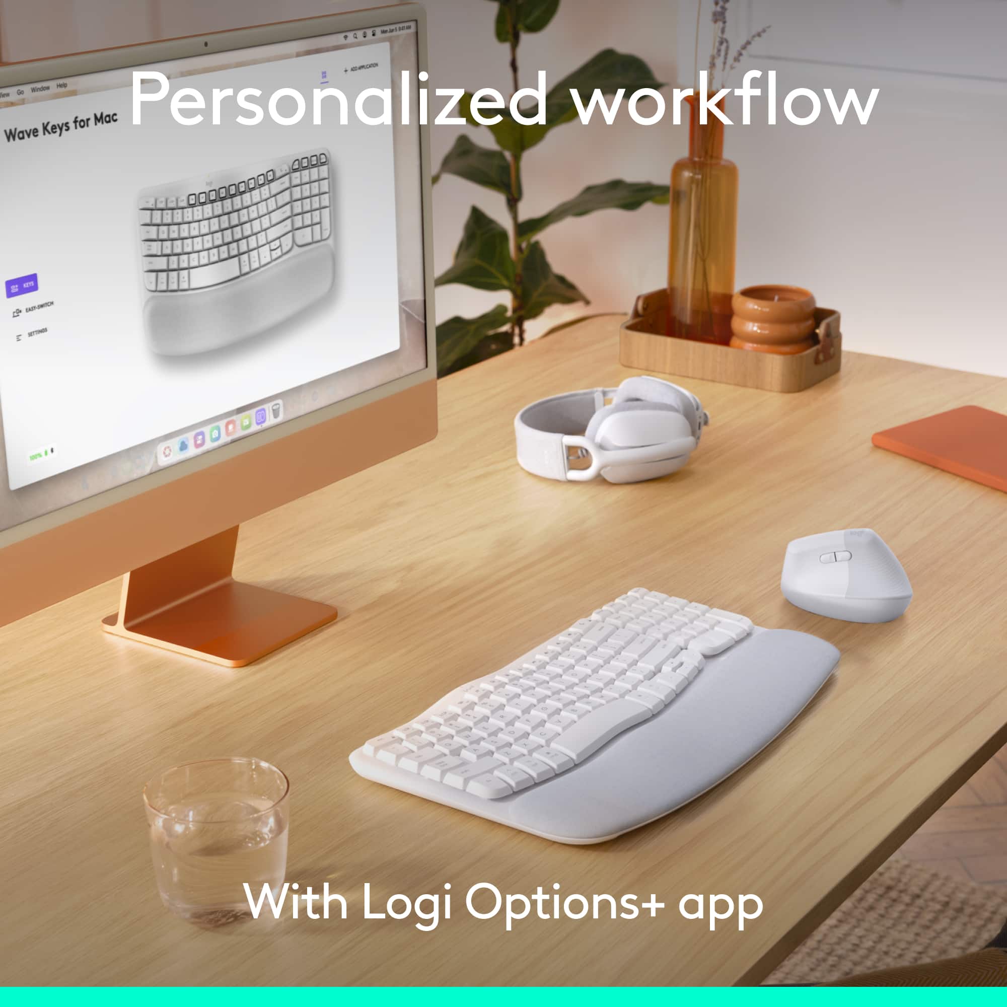 Personalized workflow
Wave Keys for Mac
With Logi Options+ app