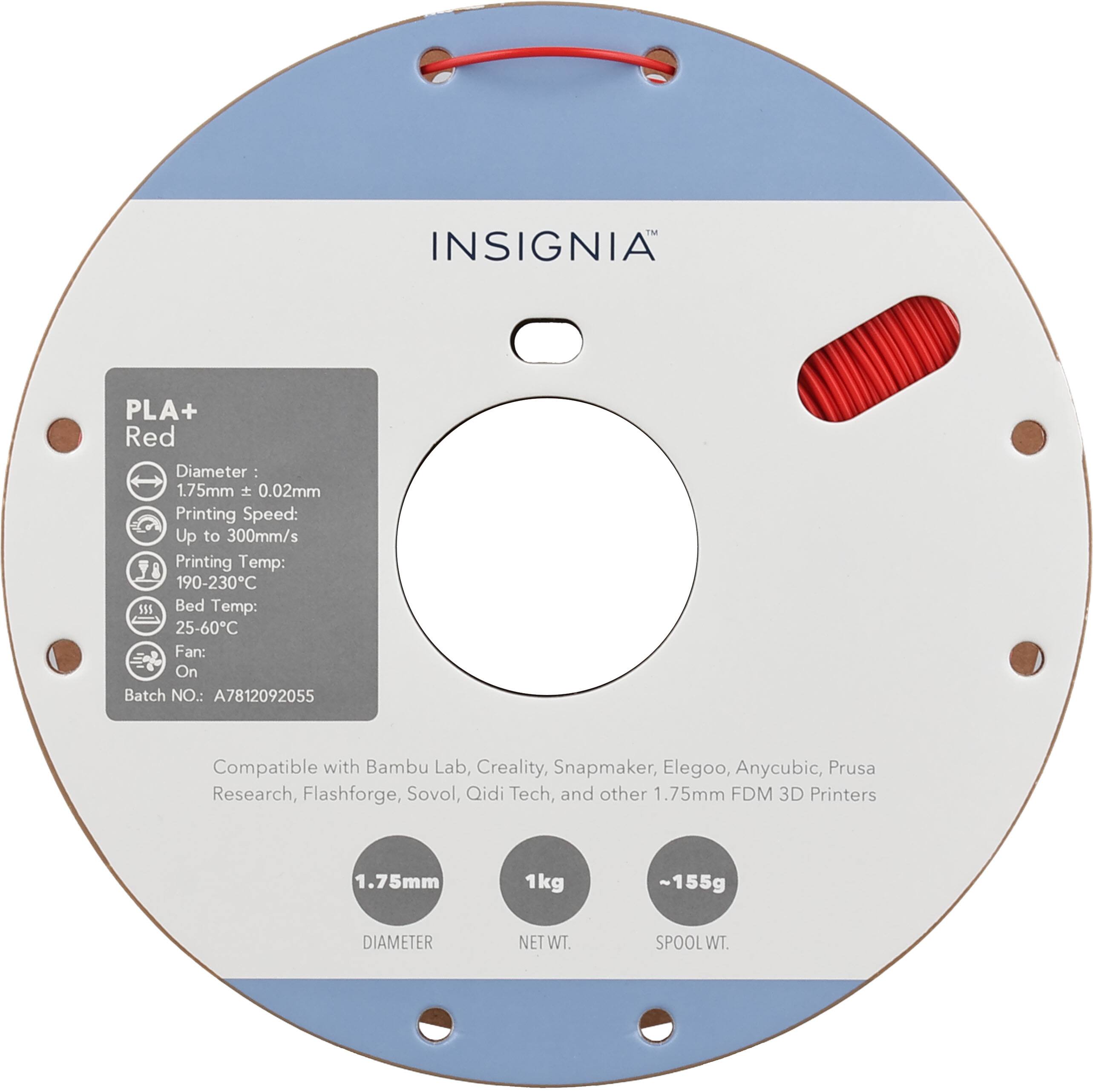 1 INSIGNIA PLA+ Red  
Diameter: 1.75mm ± 0.02mm  
Printing Speed: Up to 300mm/s  
Printing Temp: 190-230°C  
Bed Temp: 25-60°C  
Fan: On  
Batch NO.: A7812092055  
Compatible with Bambu Lab, Creality, Snapmaker, Elegoo, Anycubic, Prusa Research, Flashforge, Sovol, Qidi Tech, and other 1.75mm FDM 3D Printers  
1.75mm  
1kg ~155g  
DIAMETER NET WT. SPOOL WT.