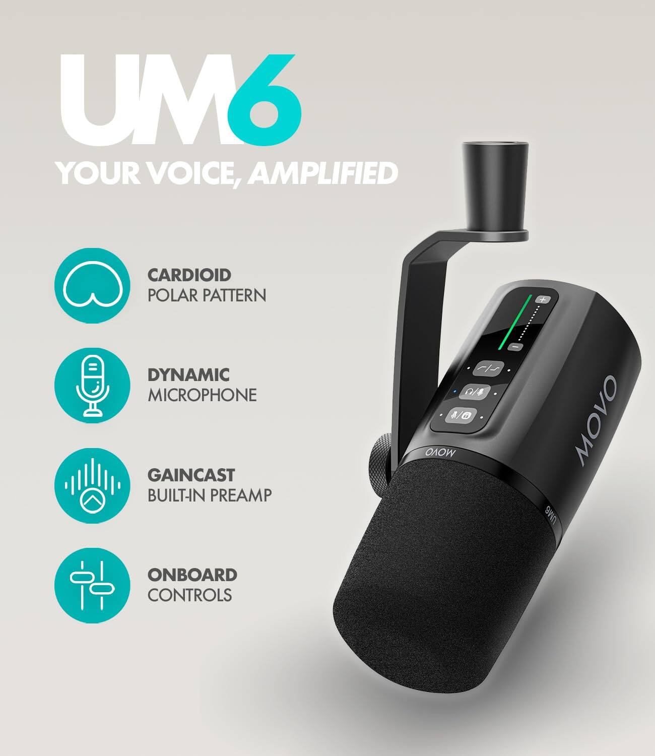 UM6  
YOUR VOICE, AMPLIFIED  

- CARDIOID POLAR PATTERN  
- DYNAMIC MICROPHONE  
- GAINCAST BUILT-IN PREAMP  
- ONBOARD CONTROLS