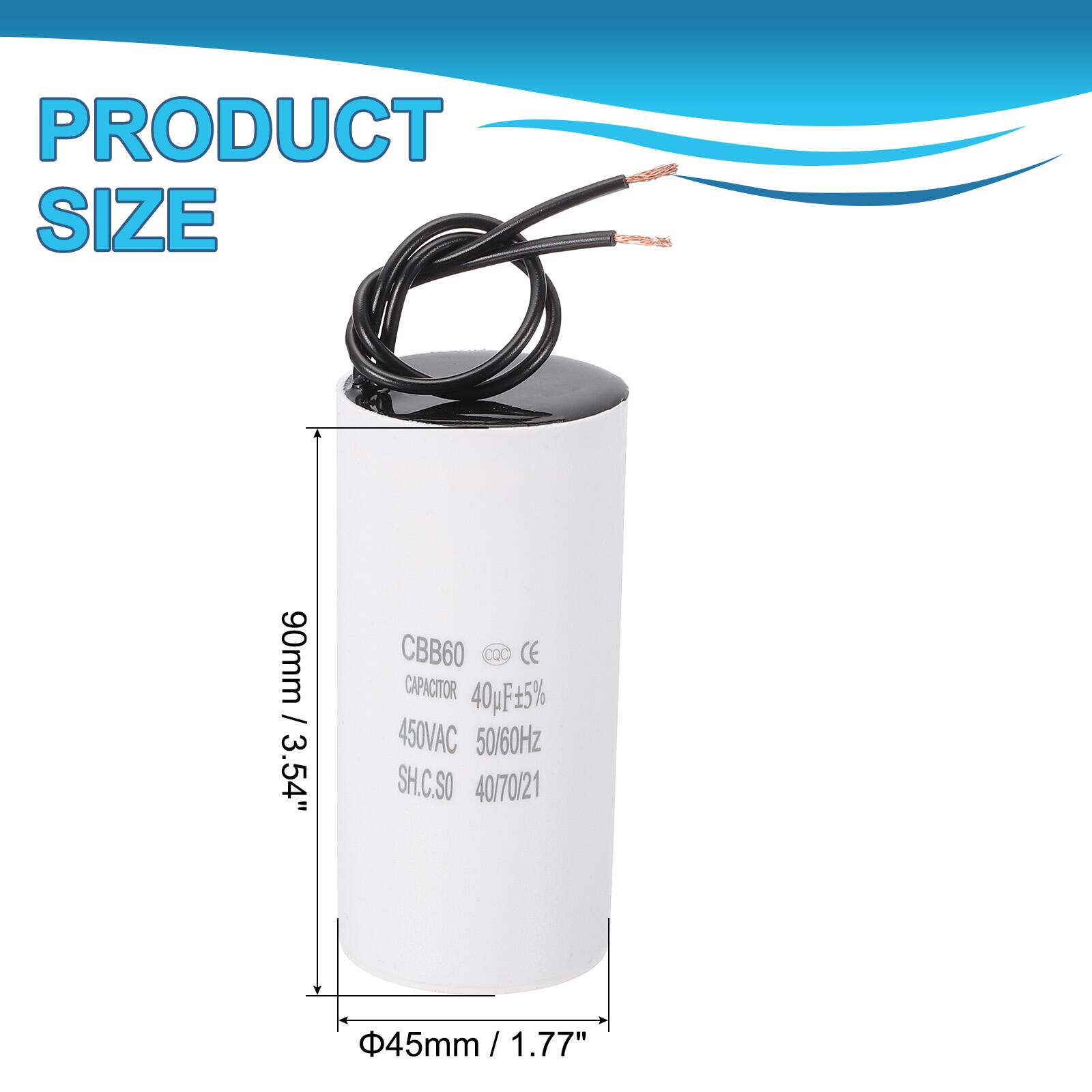 PRODUCT SIZE  
90mm / 3.54"  
CBB60 X CE CAPACITOR 40uF 5% 450VAC 50/60Hz  
SH.C.SO 40/70/21  
45mm / 1.77" / 1.77"