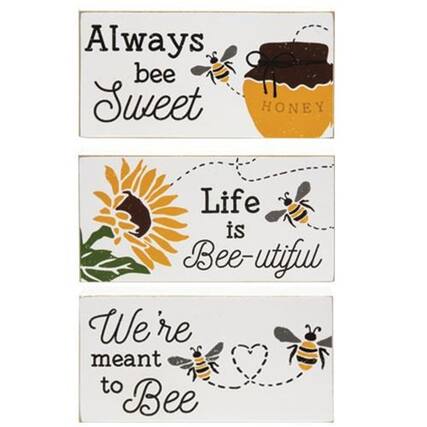 Always bee Sweet
HONEY
Life is Bee-utiful
We're meant to Bee